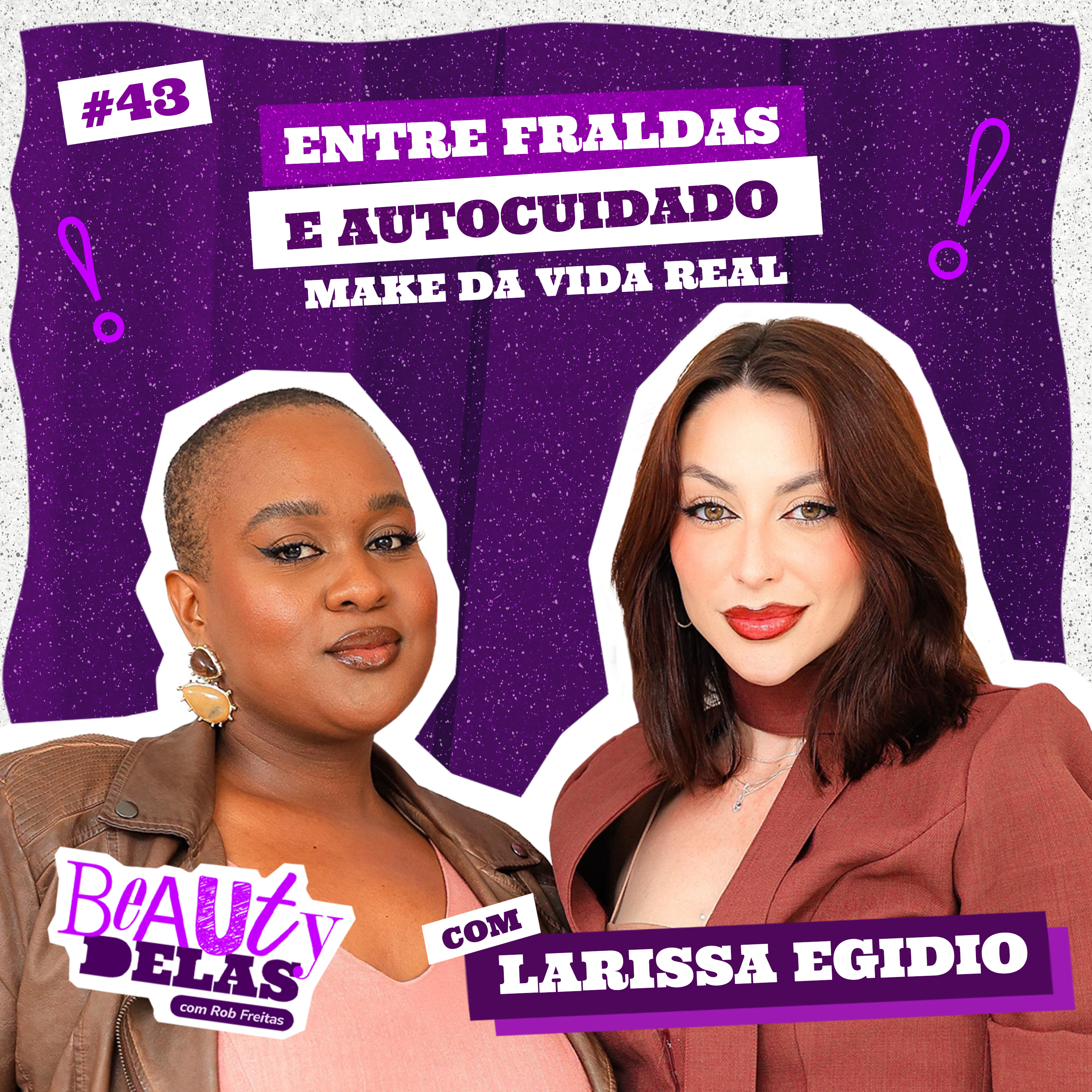 Beauty Delas - Entre Fraldas e Autocuidado: A Make da Vida Real com Larissa Egidio