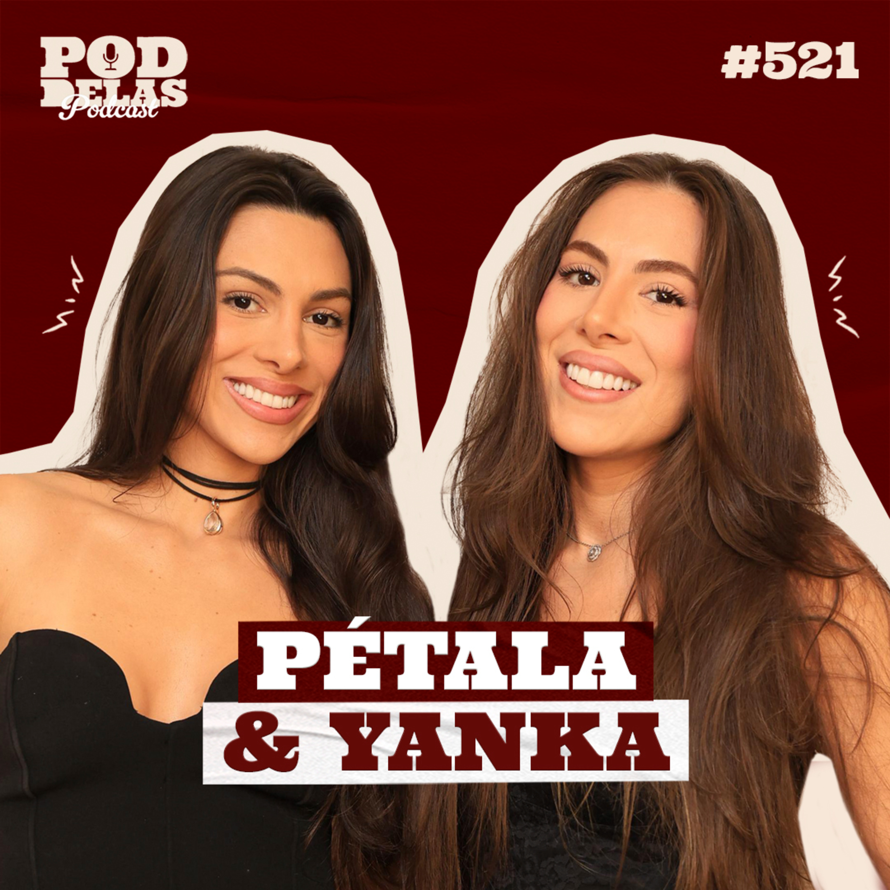 PÉTALA E YANKA BARREIROS - PODDELAS PODCAST #521