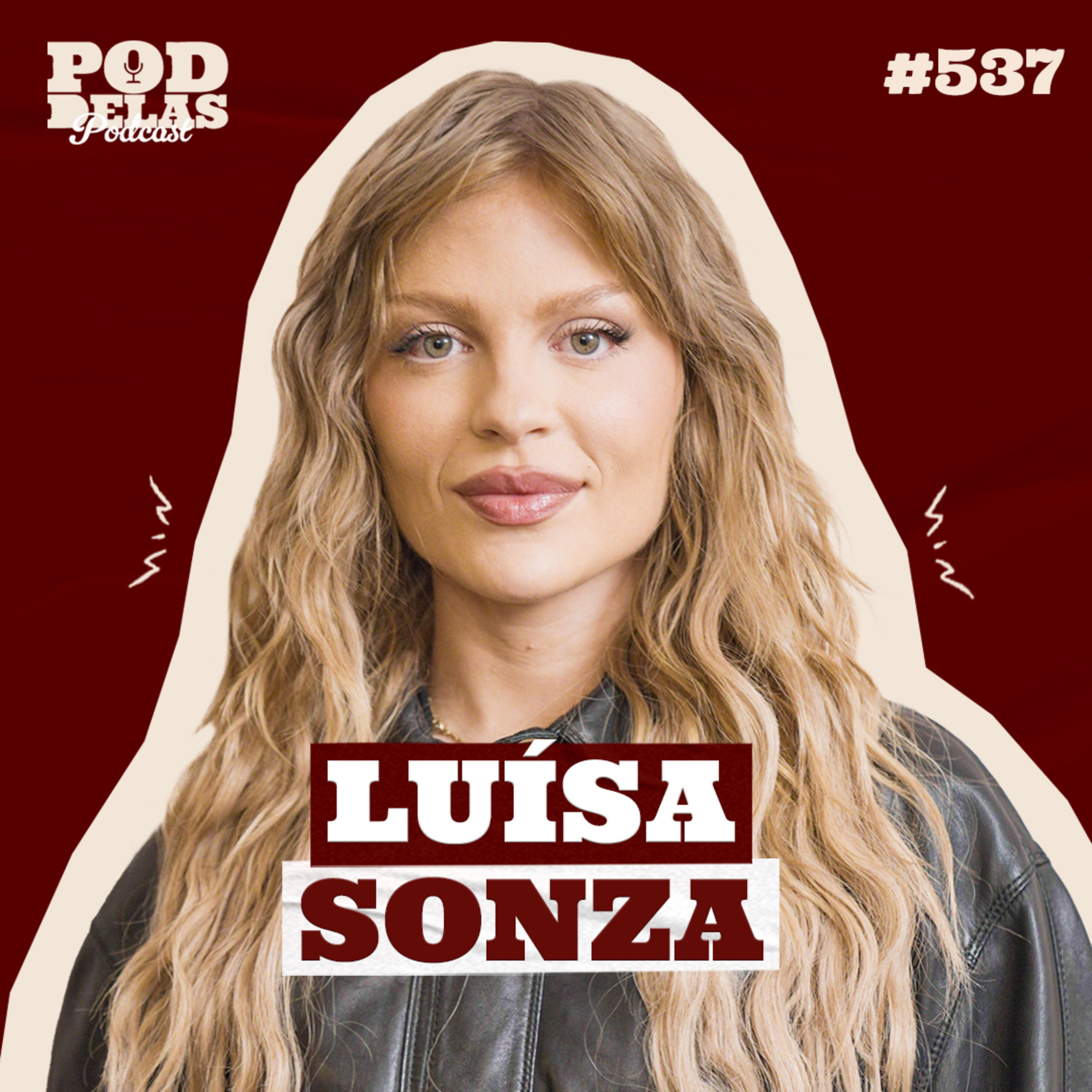LUÍSA SONZA - PODDELAS PODCAST #537