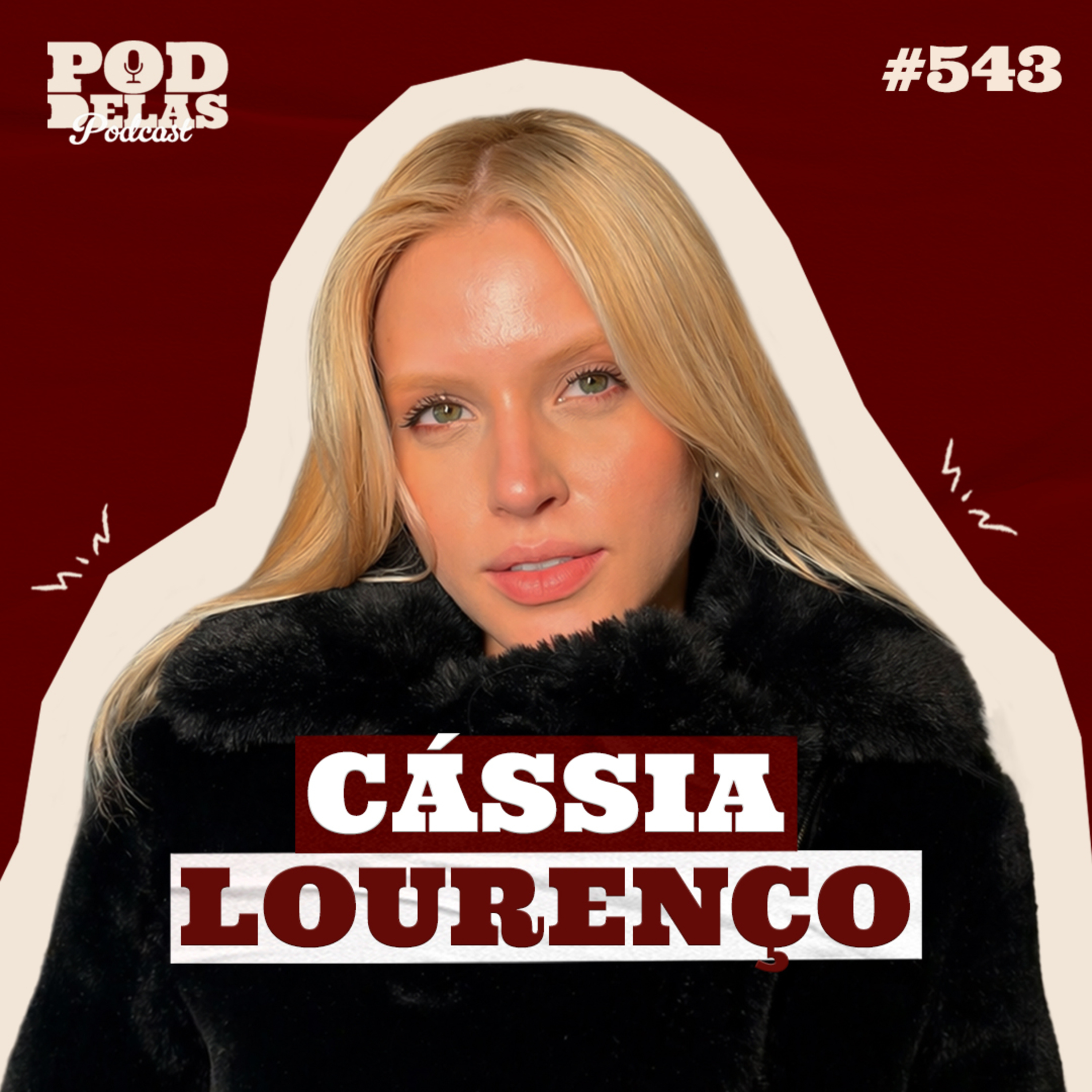 CÁSSIA LOURENÇO - PODDELAS PODCAST #543