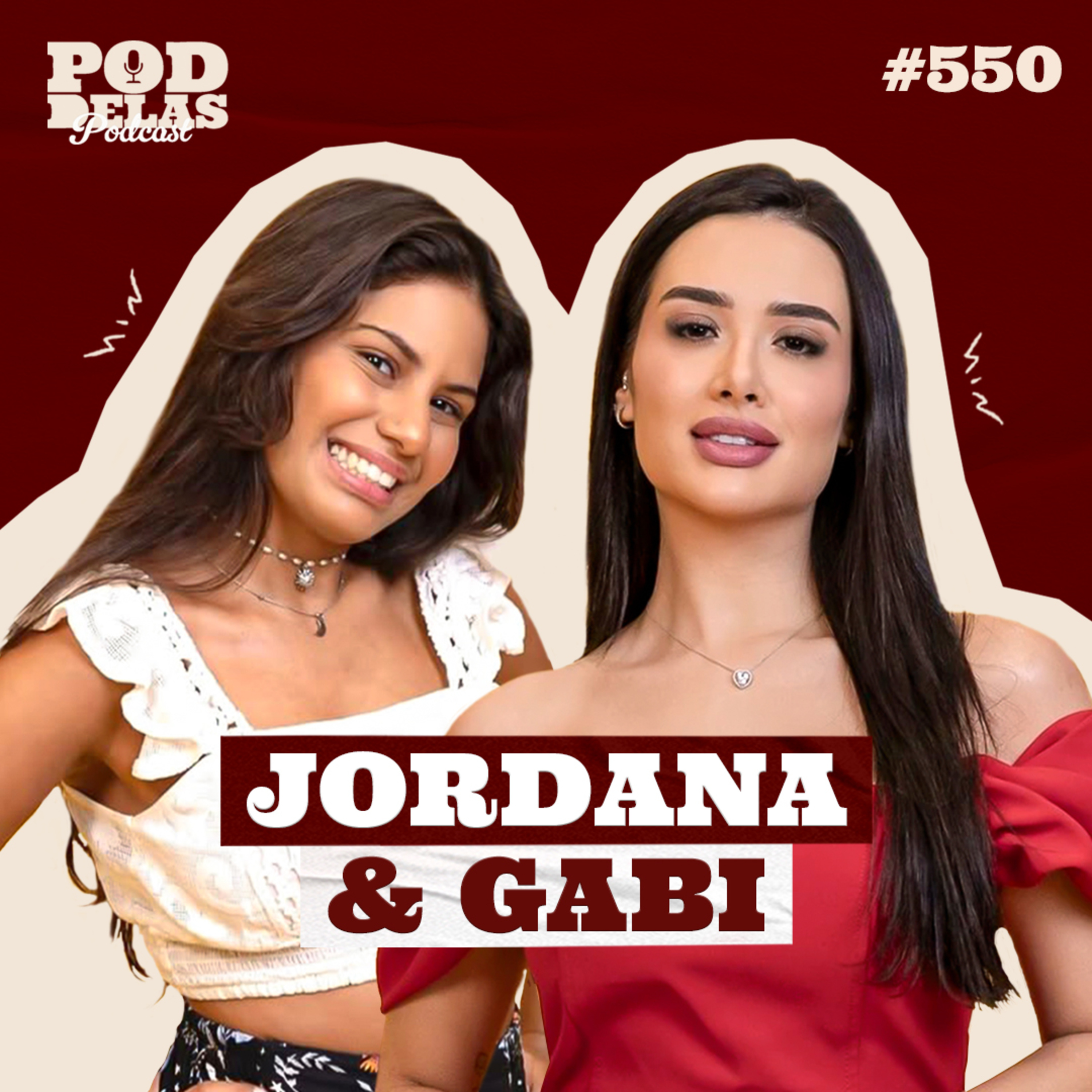 JORDANA E GABI - PODDELAS PODCAST #550