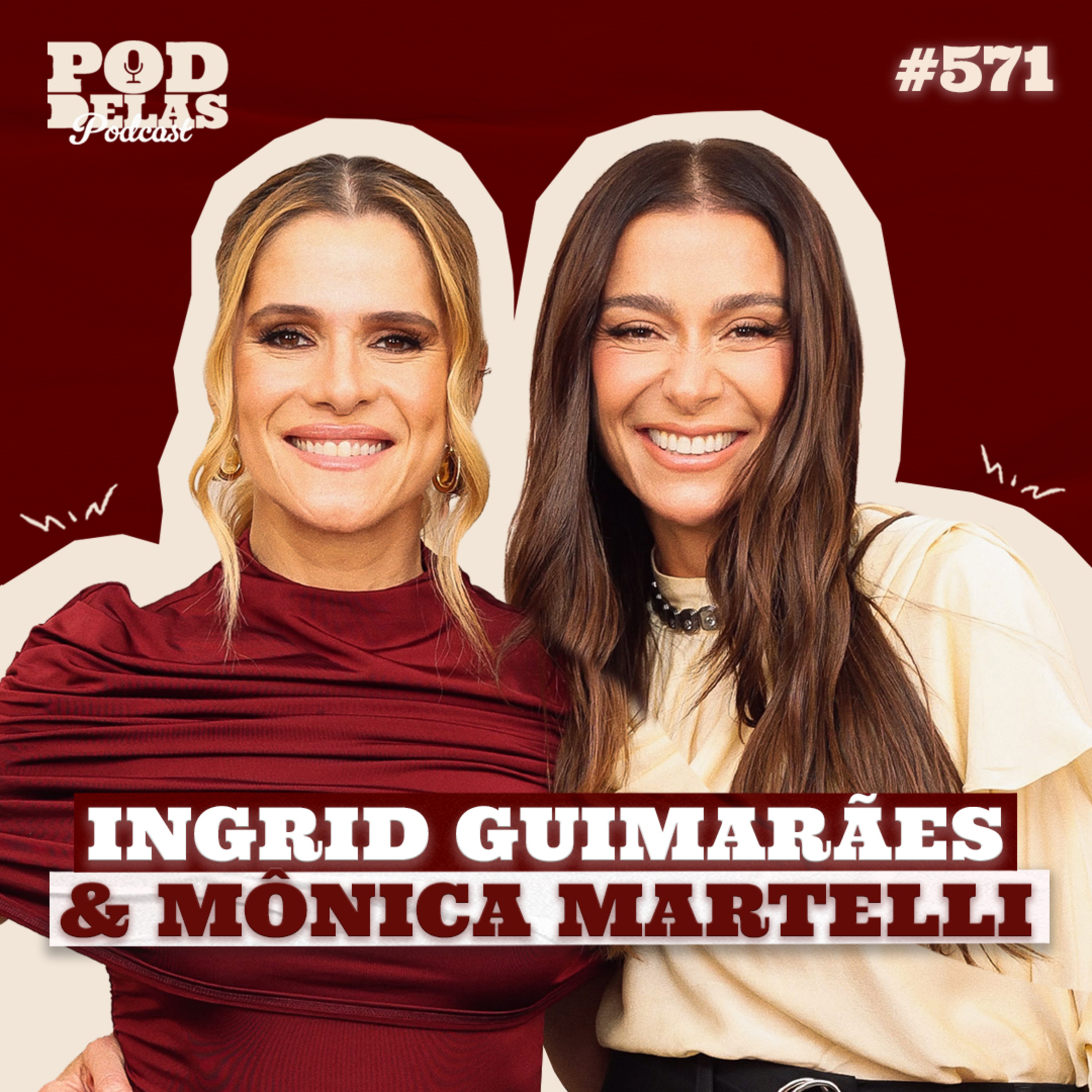 INGRID GUIMARÃES E MÔNICA MARTELLI - PODDELAS PODCAST #571