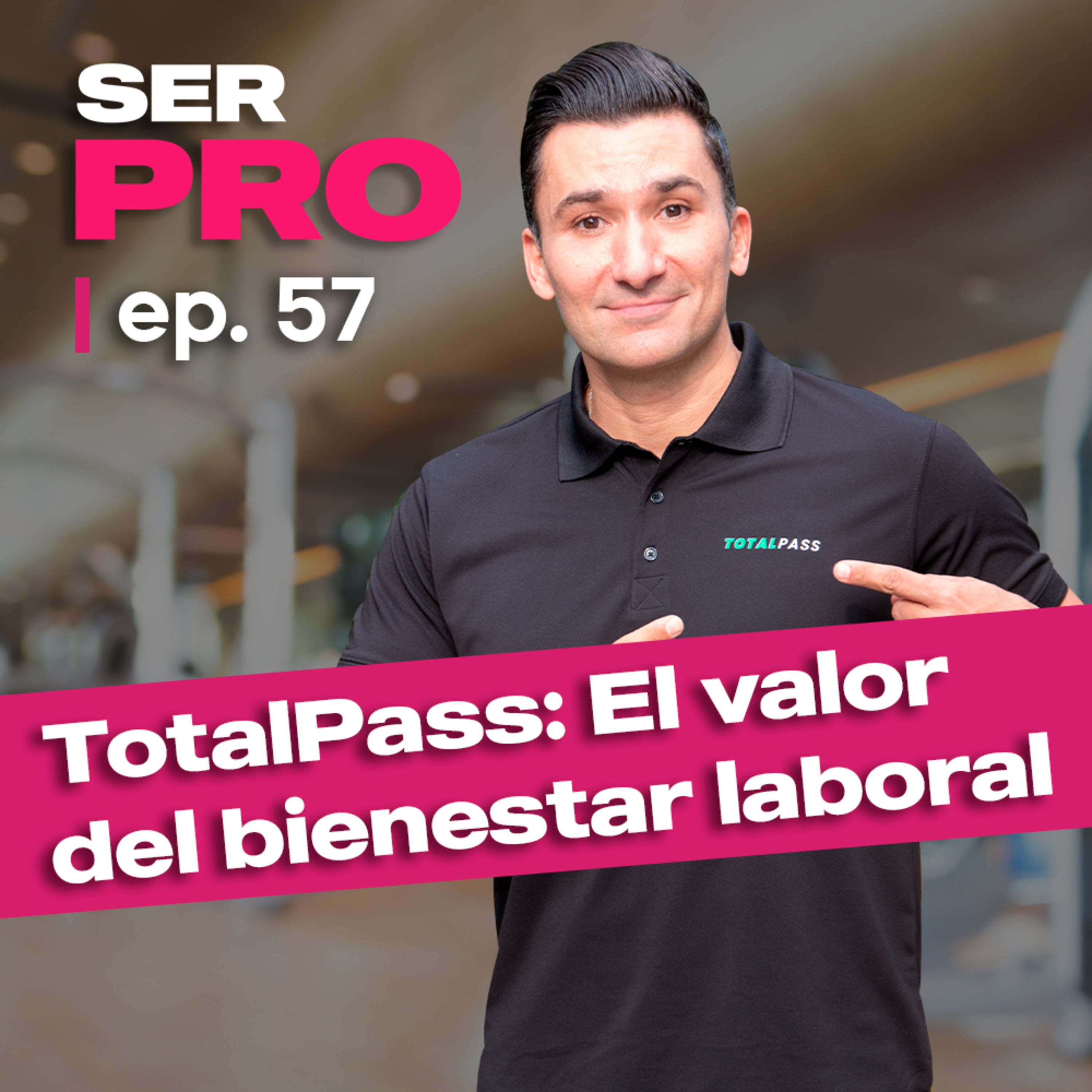 #57. Bienestar Corporativo: La apuesta de TotalPass en México episode artwork