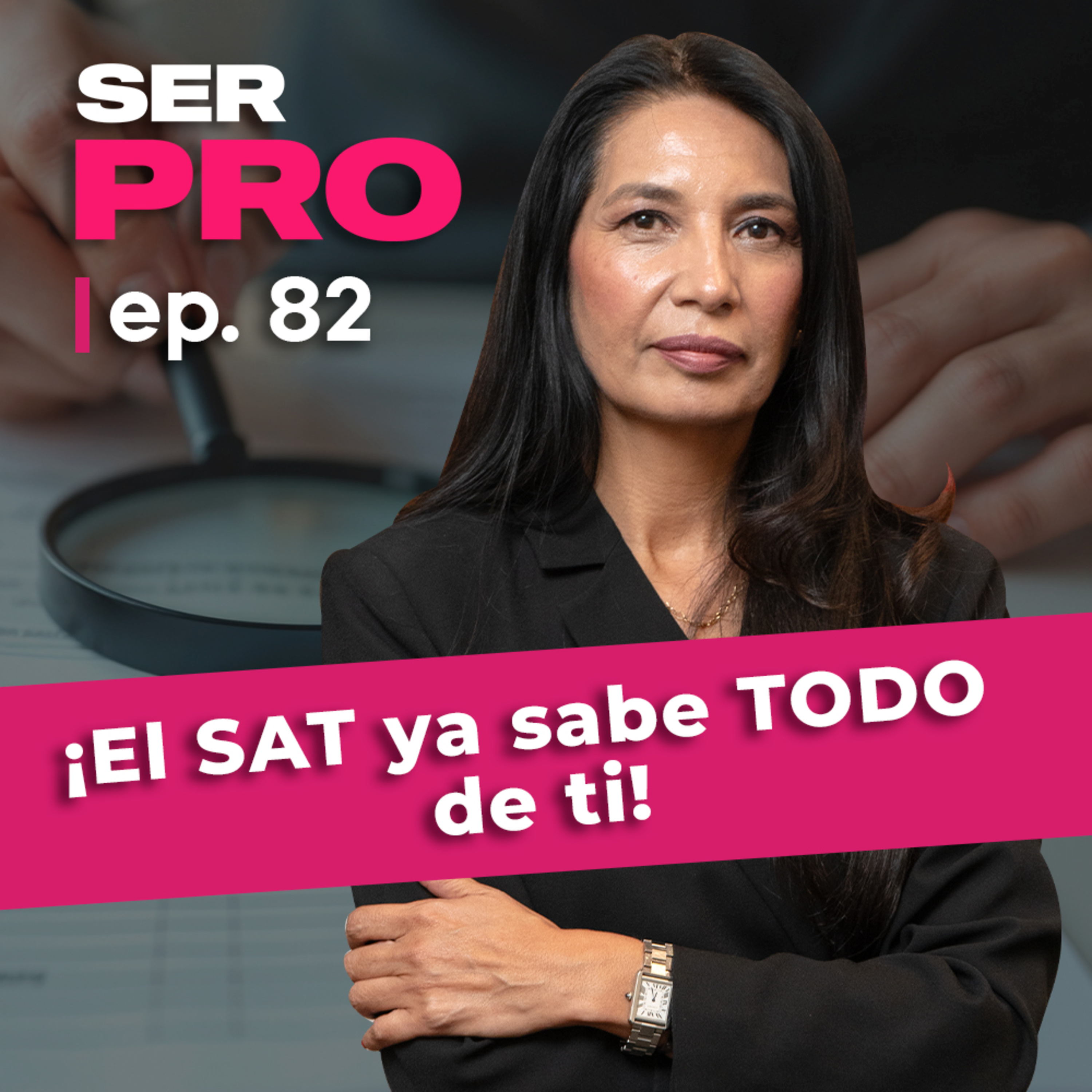 #82. Cómo sobrevivir al nuevo ecosistema fiscal del SAT: Azucena Au Ahumada episode artwork