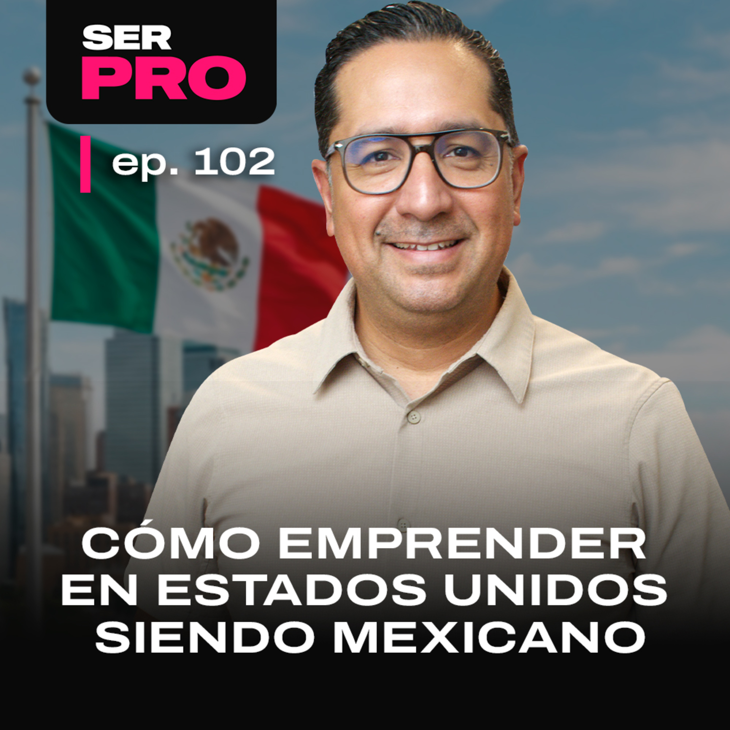 #102. Cómo Escalar tu Startup en Estados Unidos: Lecciones de un Mexicano en Boston episode artwork