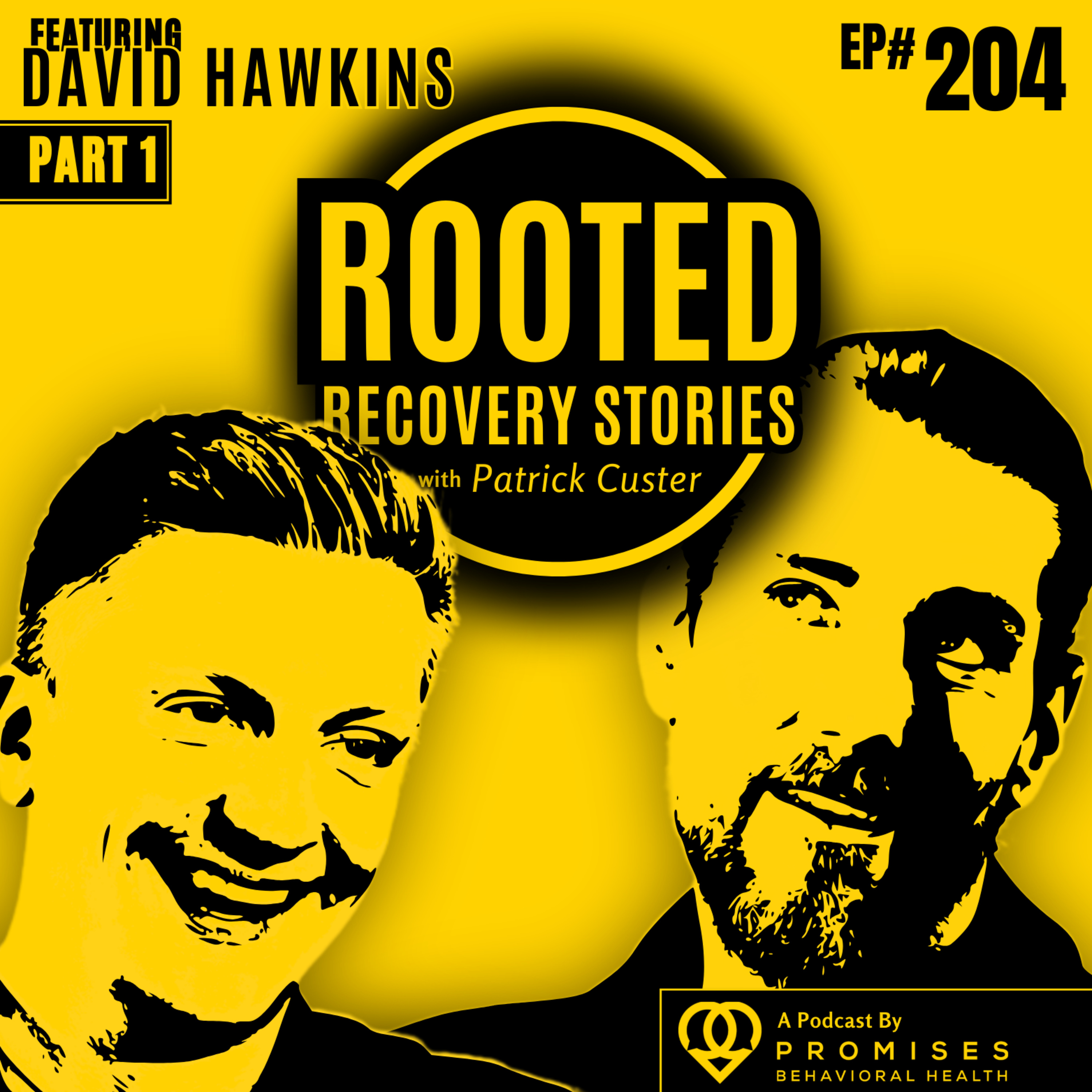 Raised In The Fire: Breaking Cycles Building Truth (ft. David Hawkins) | Rooted Recovery Stories 204