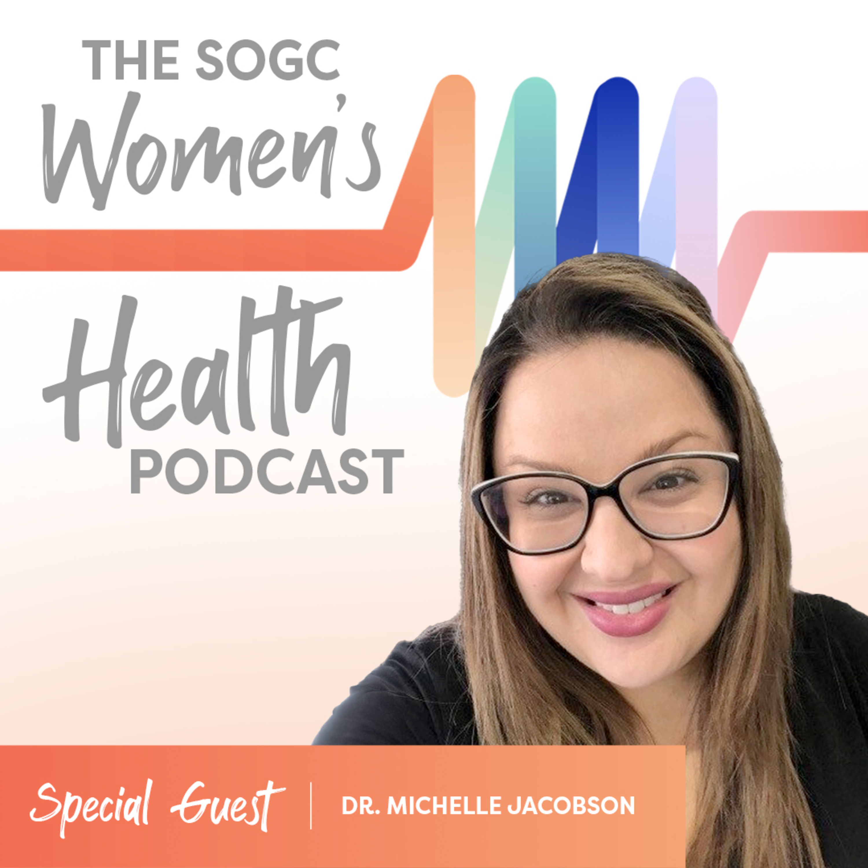 The SOGC Women’s Health Podcast / Balado sur la santé des femmes de la SOGC