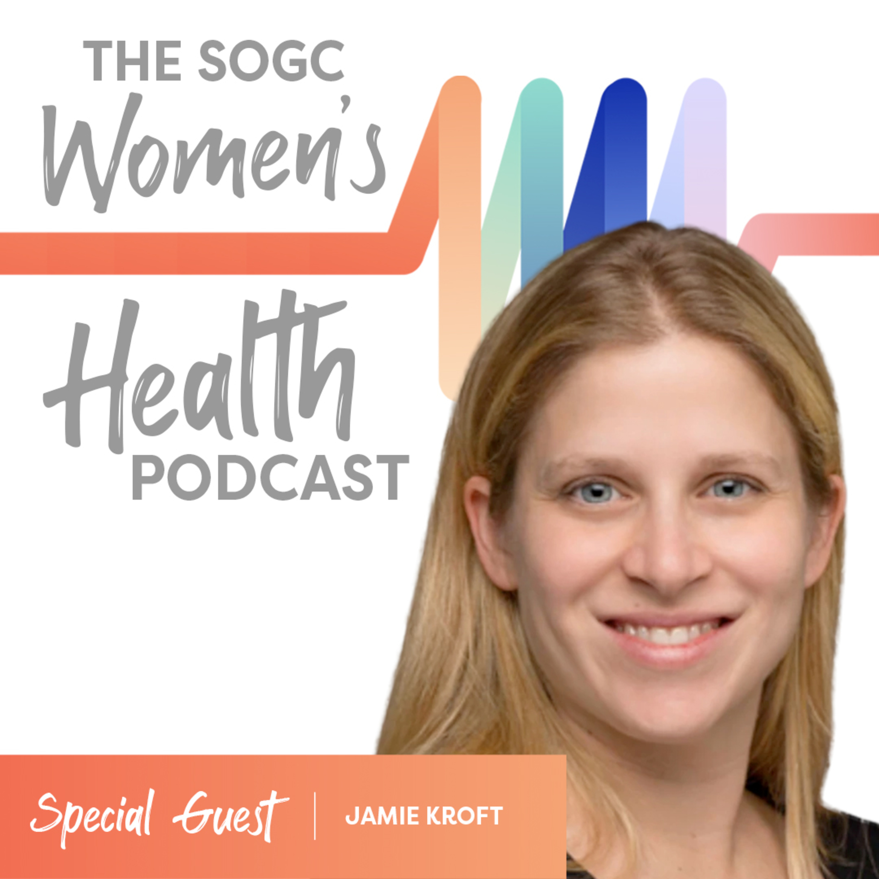 The SOGC Women’s Health Podcast / Balado sur la santé des femmes de la SOGC