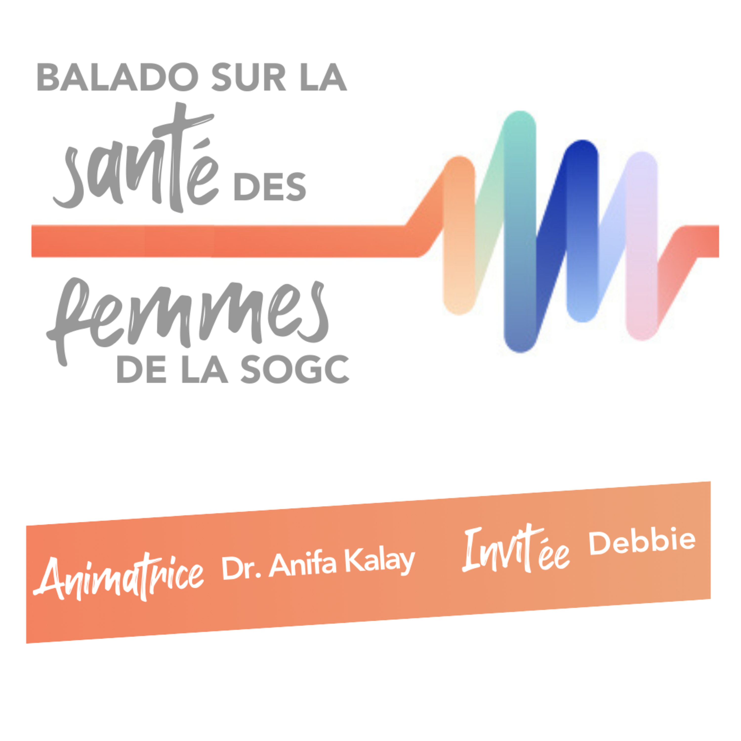 The SOGC Women’s Health Podcast / Balado sur la santé des femmes de la SOGC