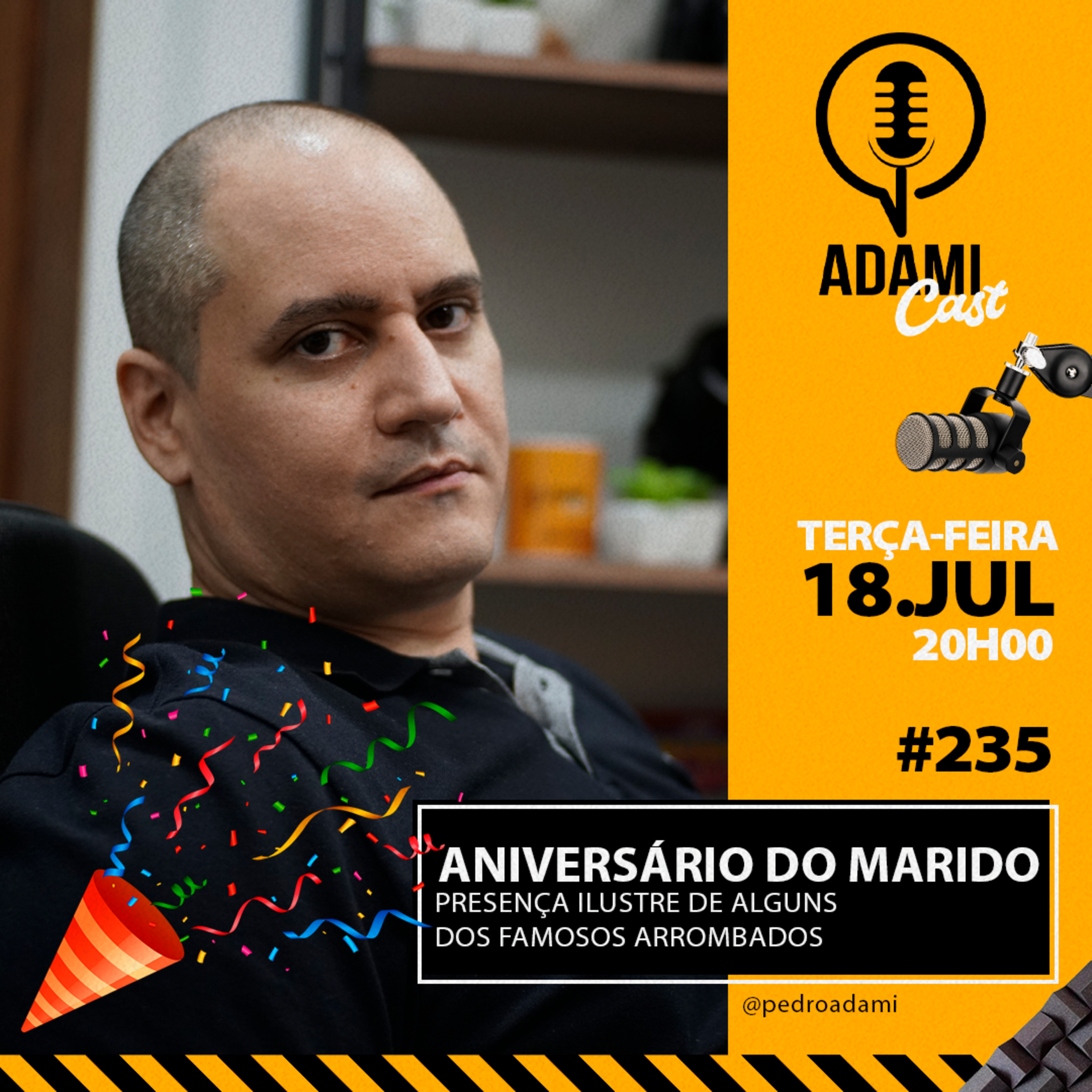 #235 - Aniversário do Marido - Presença ilustre de alguns dos famosos Arrombados - AdamiCast episode artwork