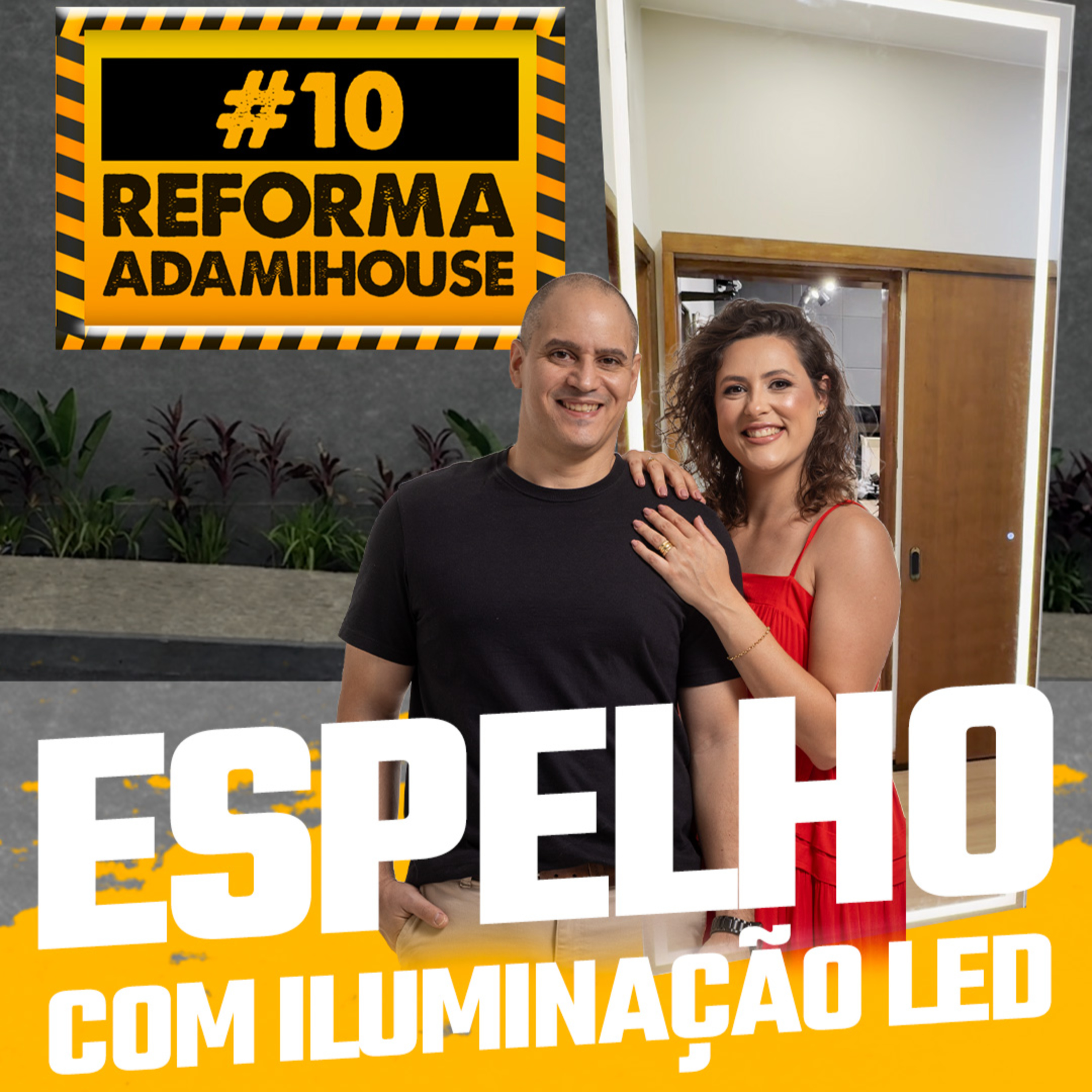 VIDEO - Reforma Adami House - ESPELHO COM ILUMINAÇÃO EM LED - EP 10 - AdamiCast episode artwork