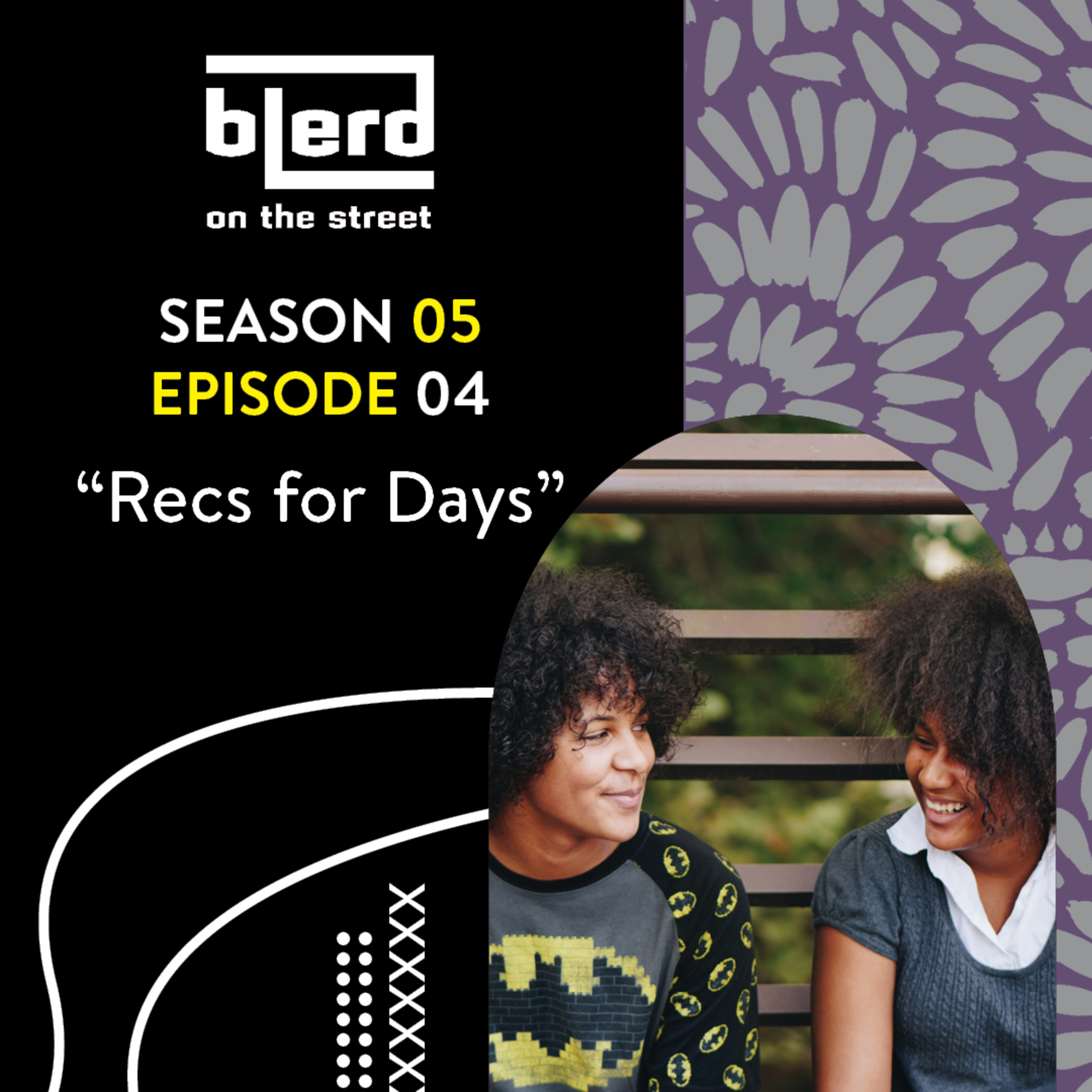 S05 E04 - Recs for Days episode artwork