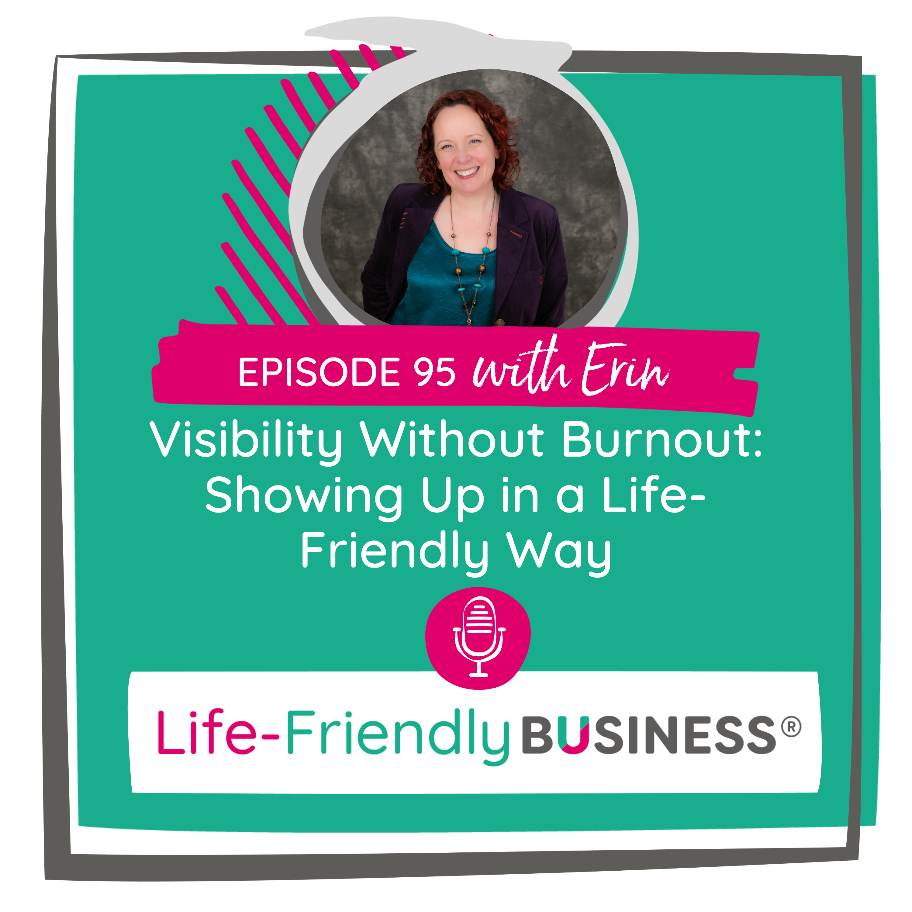 Ep 95 – Visibility Without Burnout: Showing Up in a Life-Friendly Way episode artwork