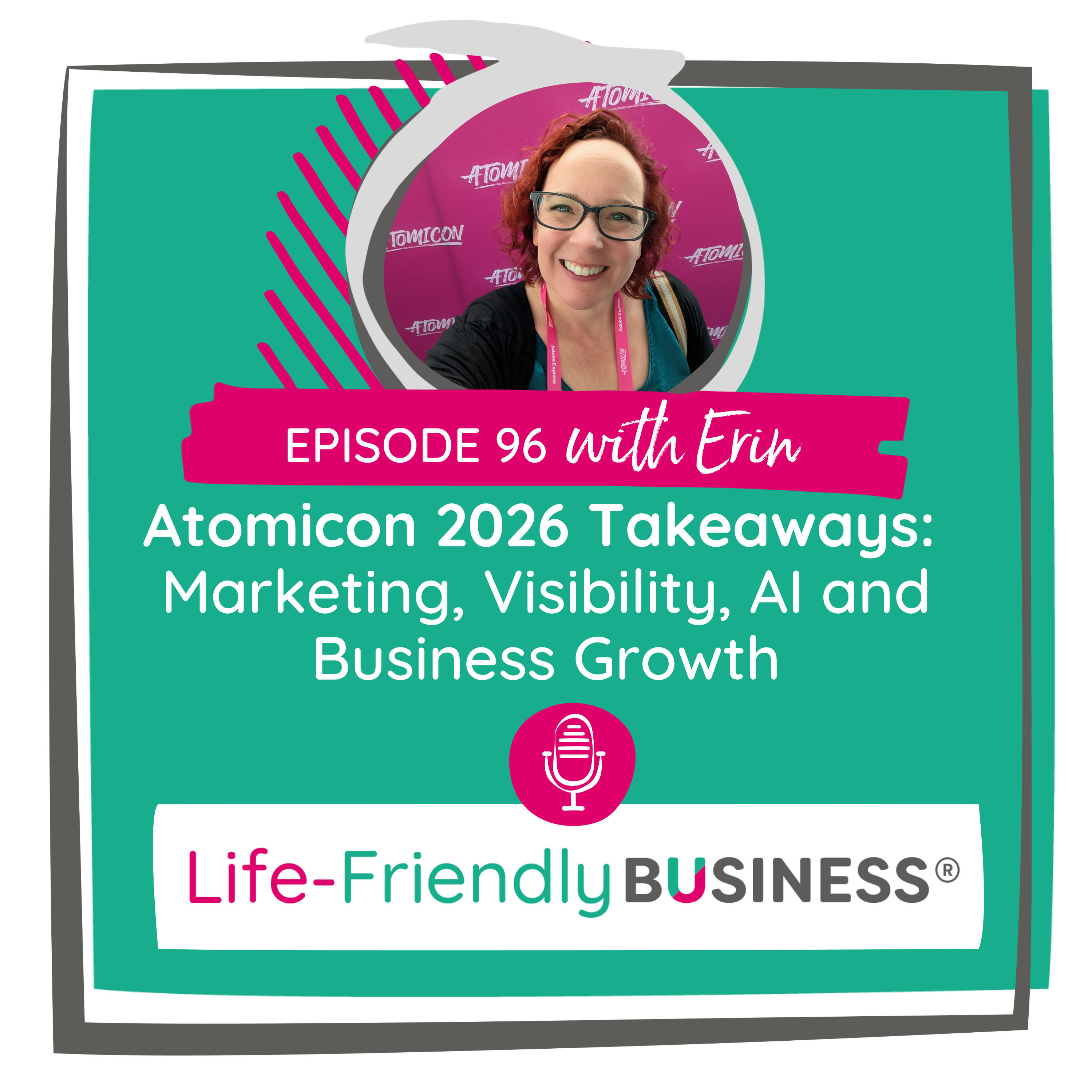 Ep 96 – Atomicon 2026 Takeaways: Marketing, Visibility, AI and Business Growth episode artwork