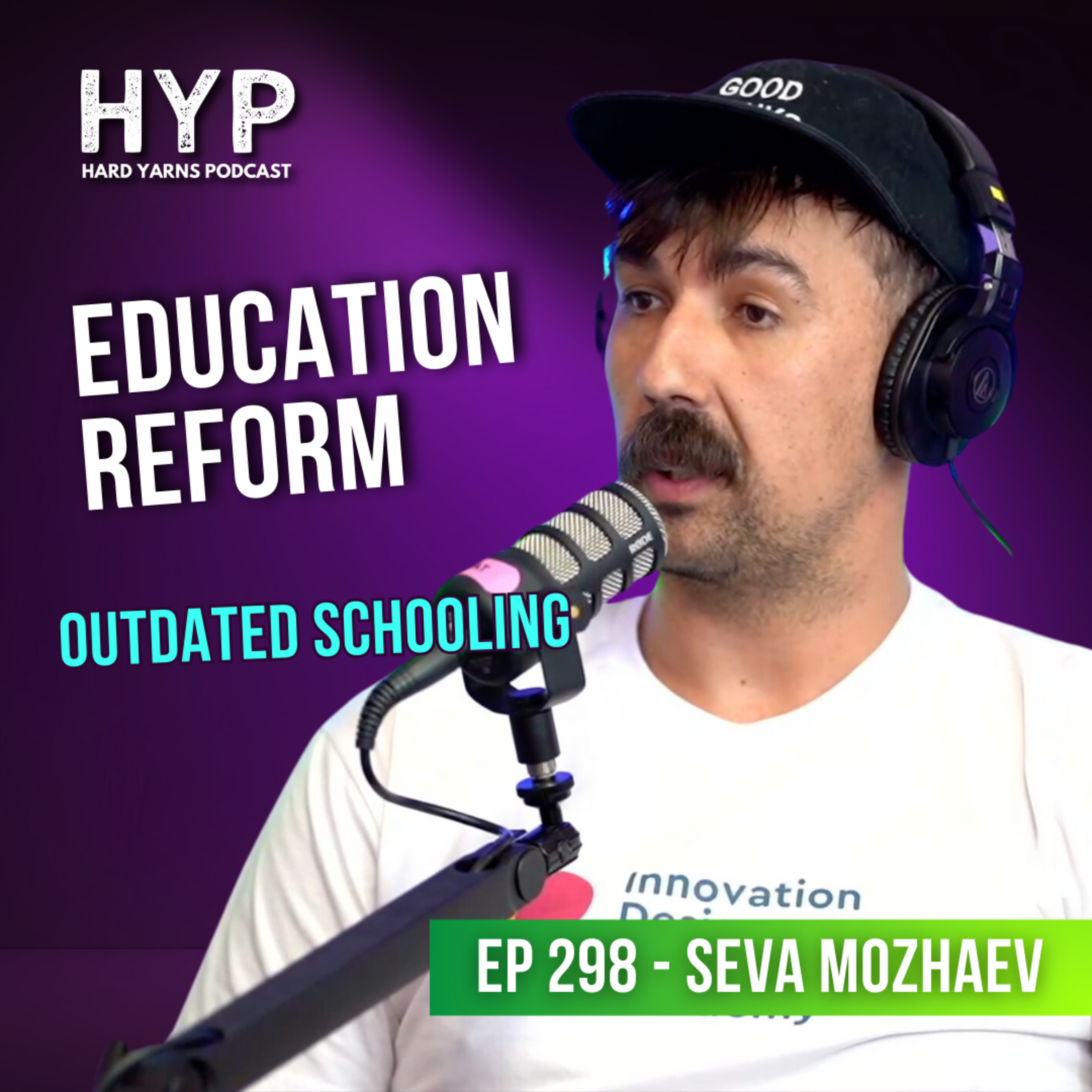 #298 - Seva Mozhaev - Education Reform: Outdated schooling and learning to pivot on your path