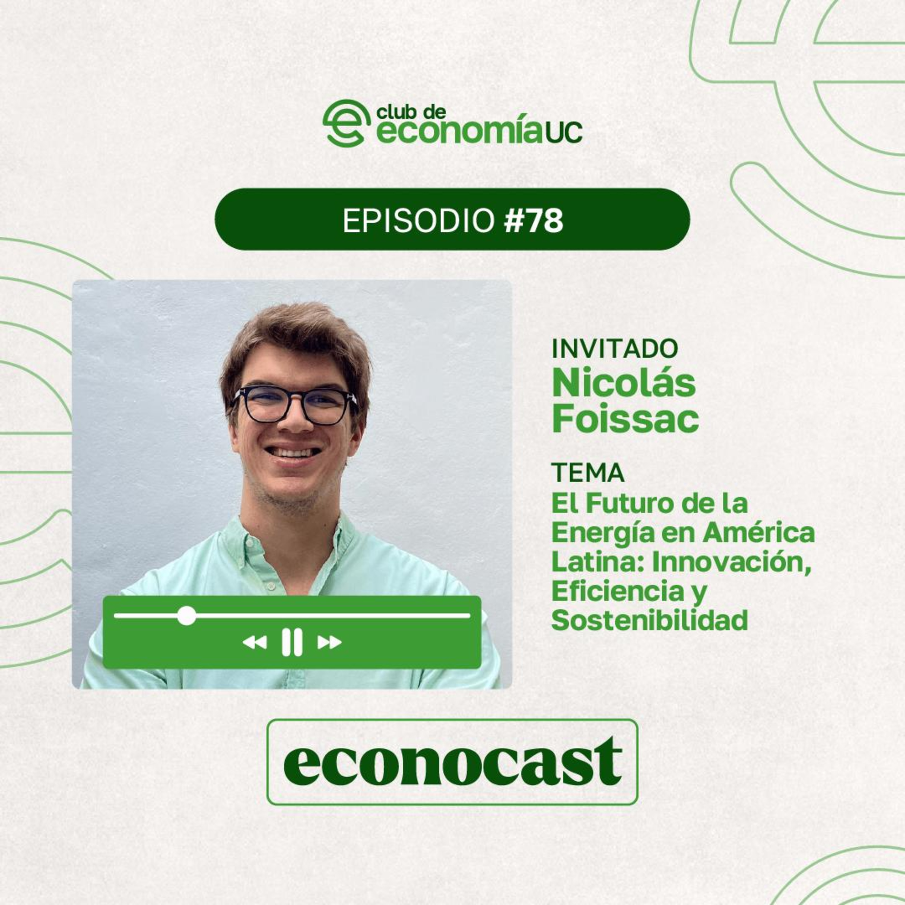 EP78 Econocast - Nicolas Foissac - El futuro de la energía en América Latina