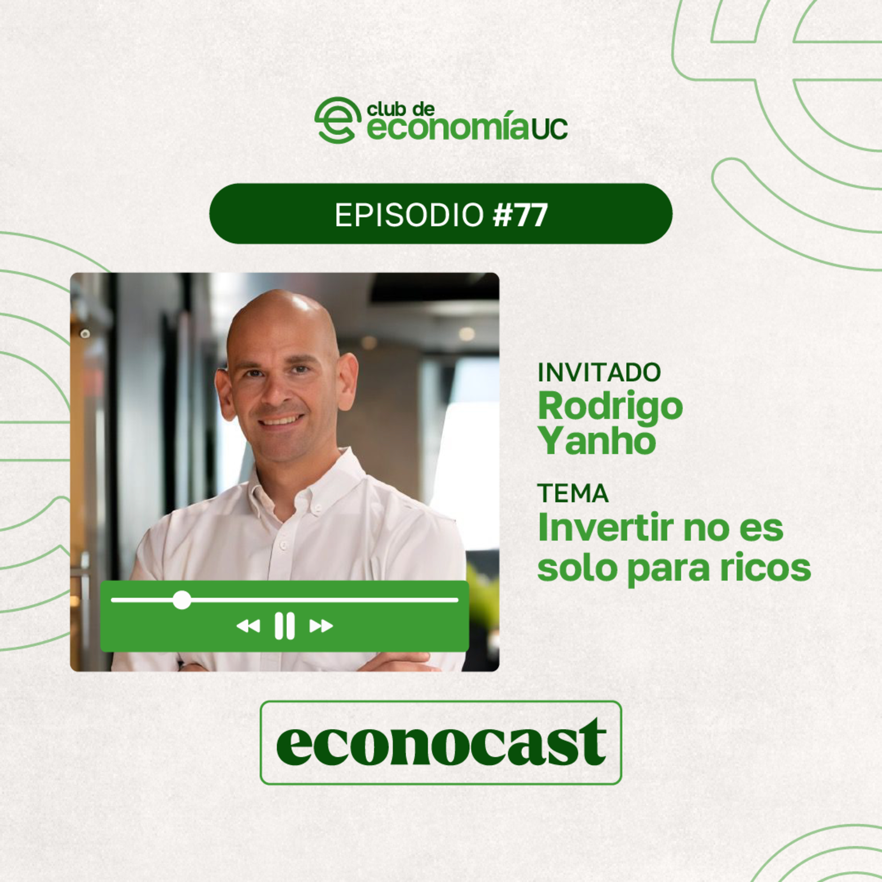 EP77 Econocast - Rodrigo Yanho - Invertir no es solo para ricos