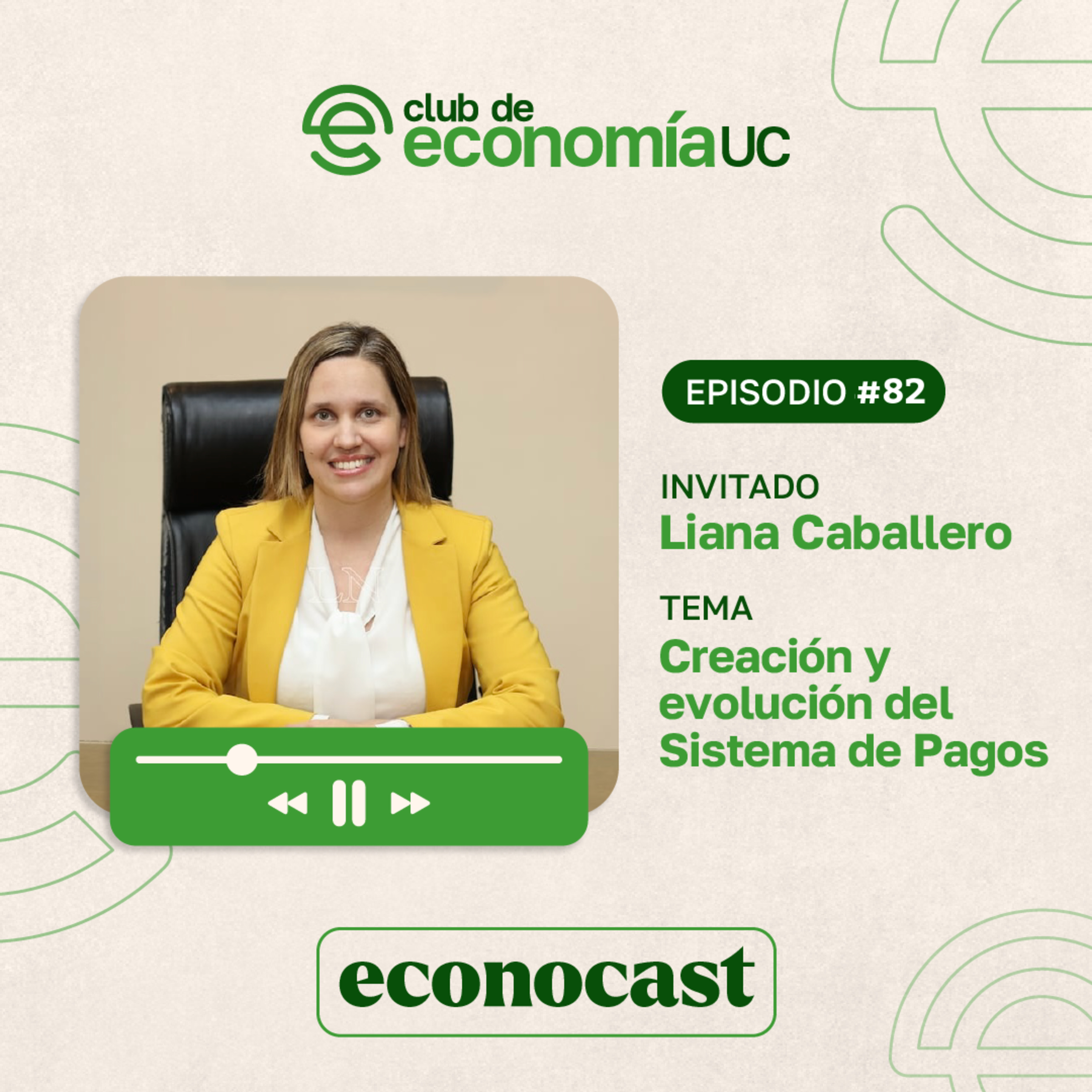 EP82 Econocast - Liana Caballero Krause - Creación y evolución del Sistema de Pagos