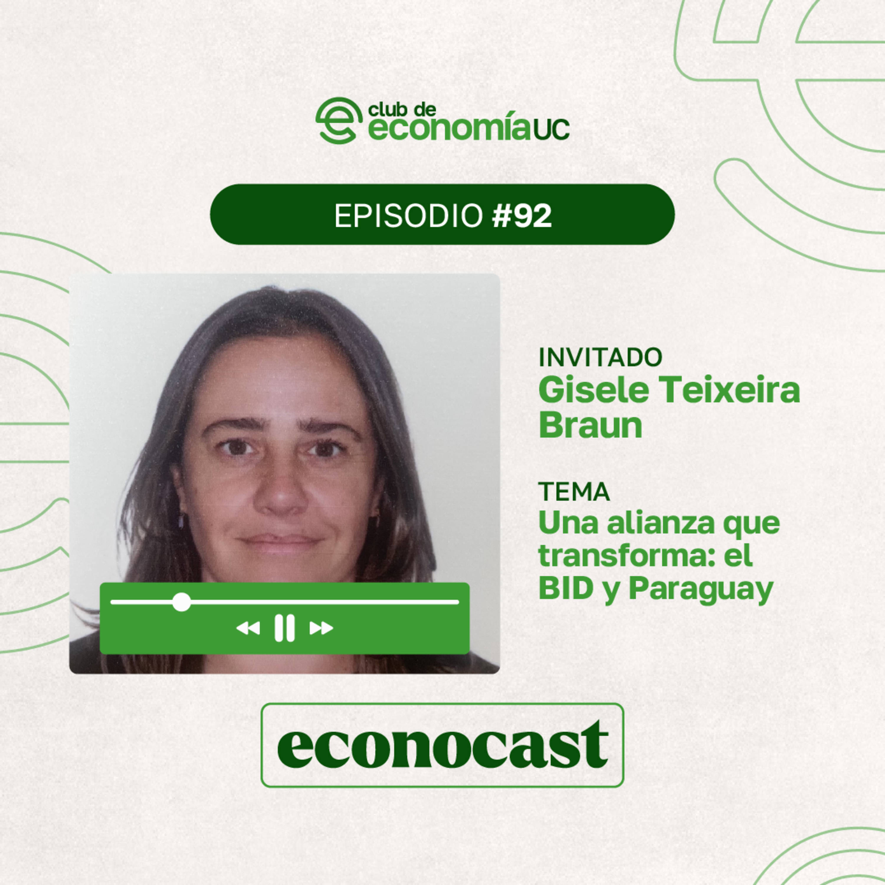 EP92 Econocast - Gisele Teixeira Braun - Una alianza que transforma: El BID y Paraguay