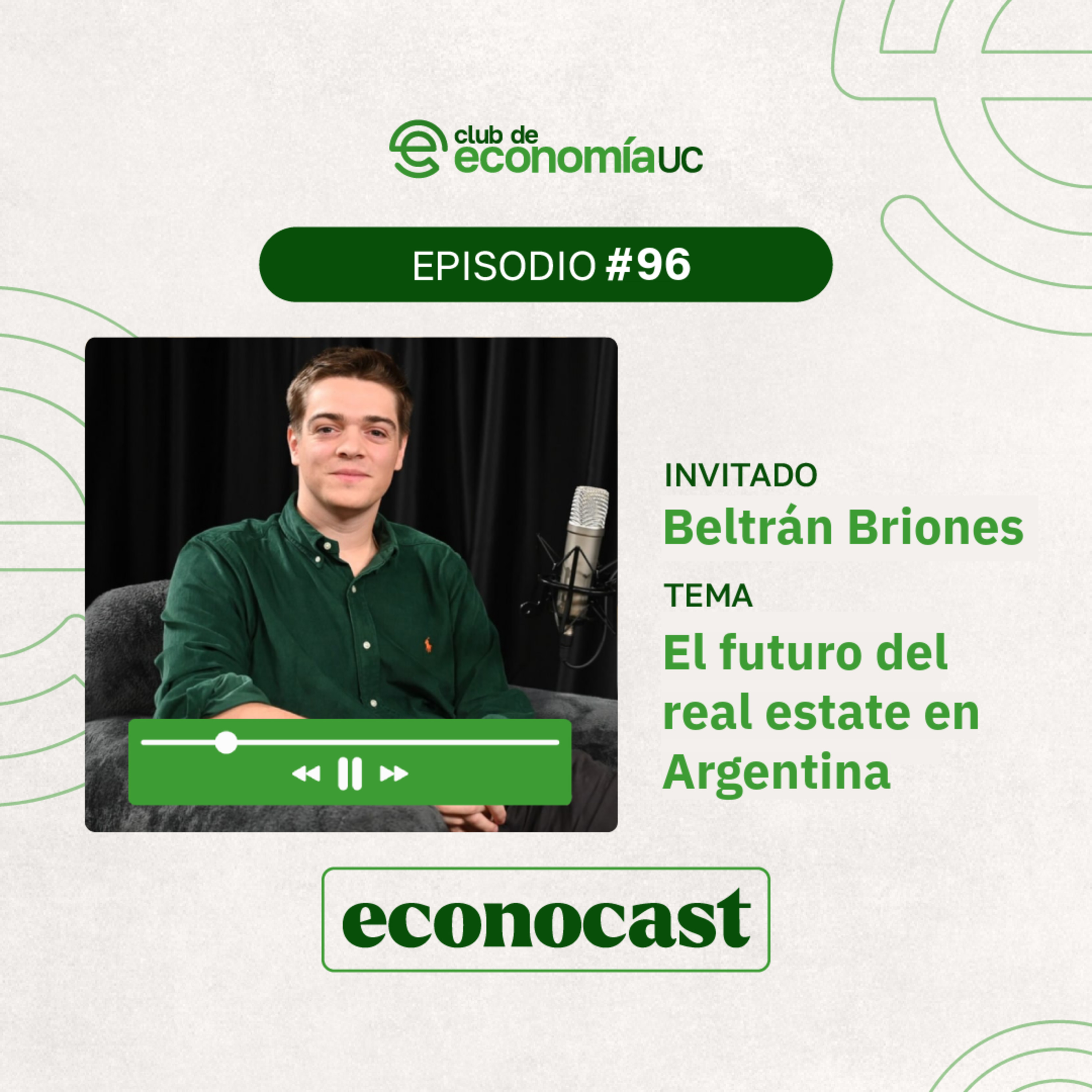 EP96 Econocast - Beltrán Briones - El futuro del real estate en Argentina