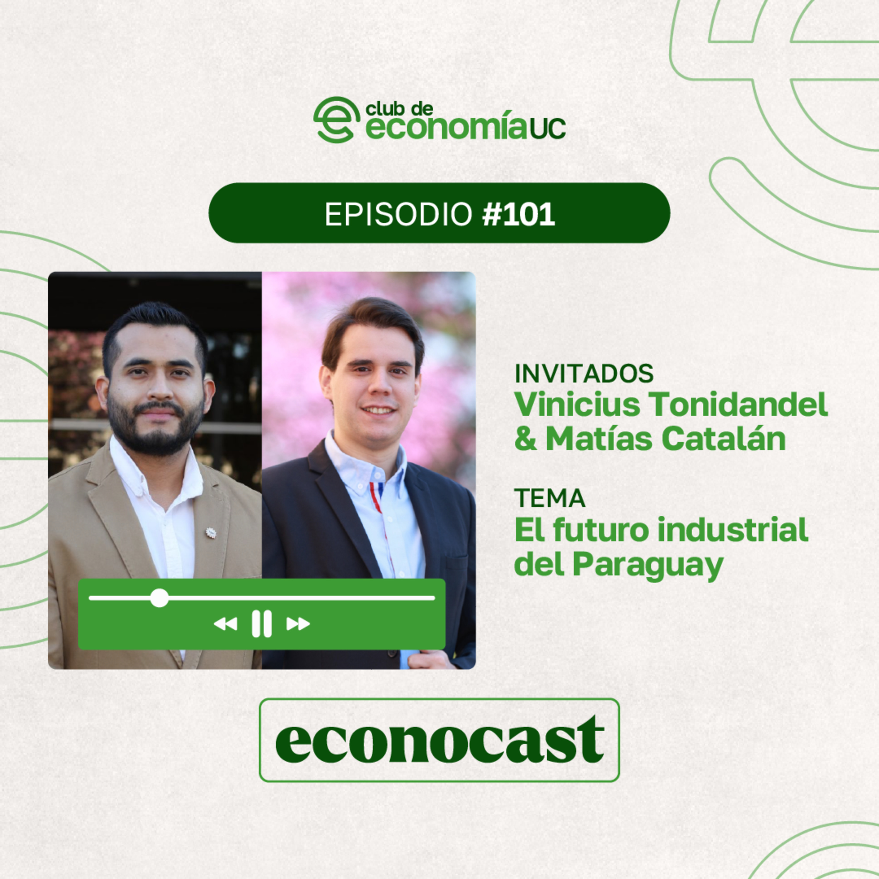 EP101 Econocast - Vinicius Tonidandel y Matías Catalán - El futuro industrial del Paraguay episode artwork