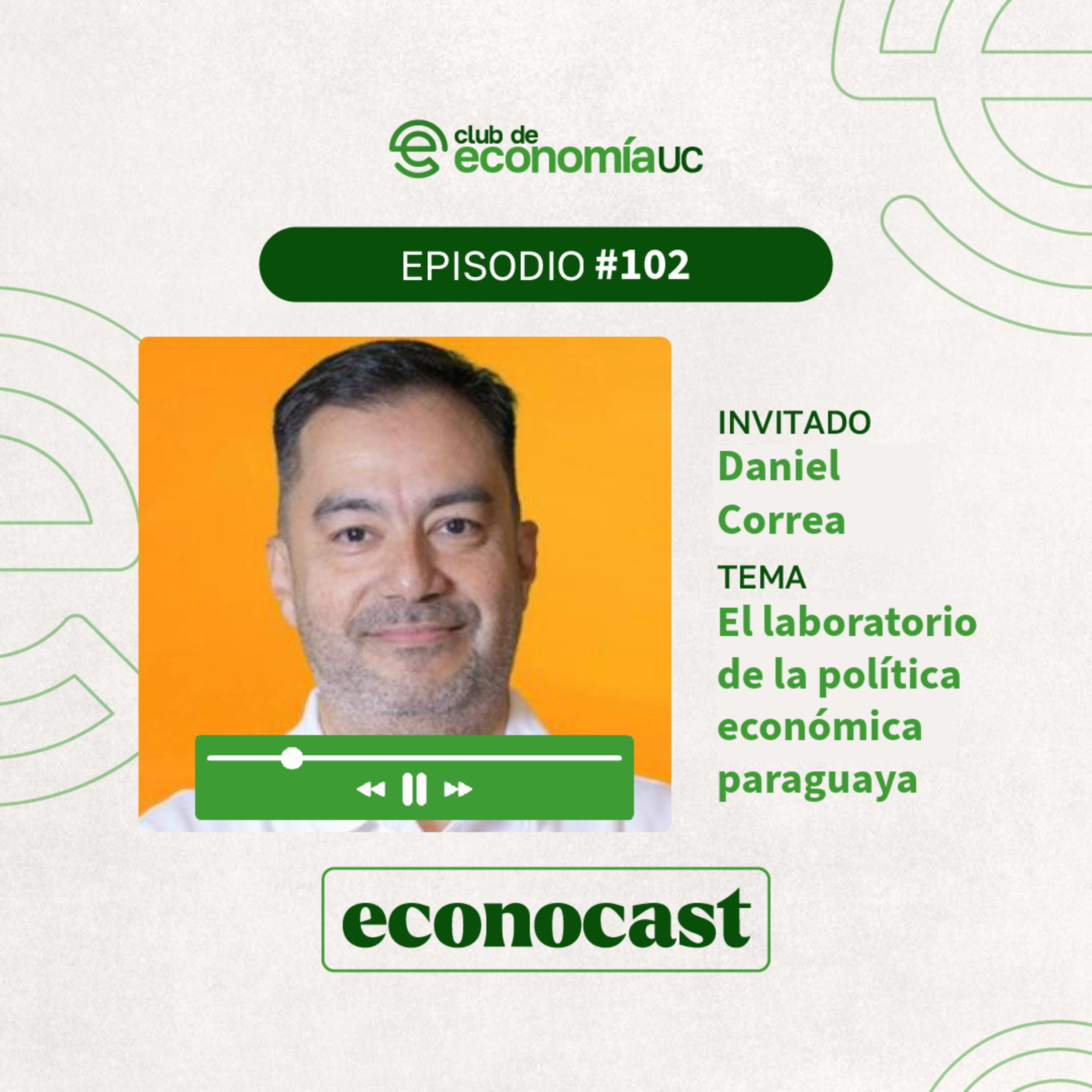 EP102 Econocast - Daniel Correa - El Laboratorio de la Política Económica paraguaya episode artwork