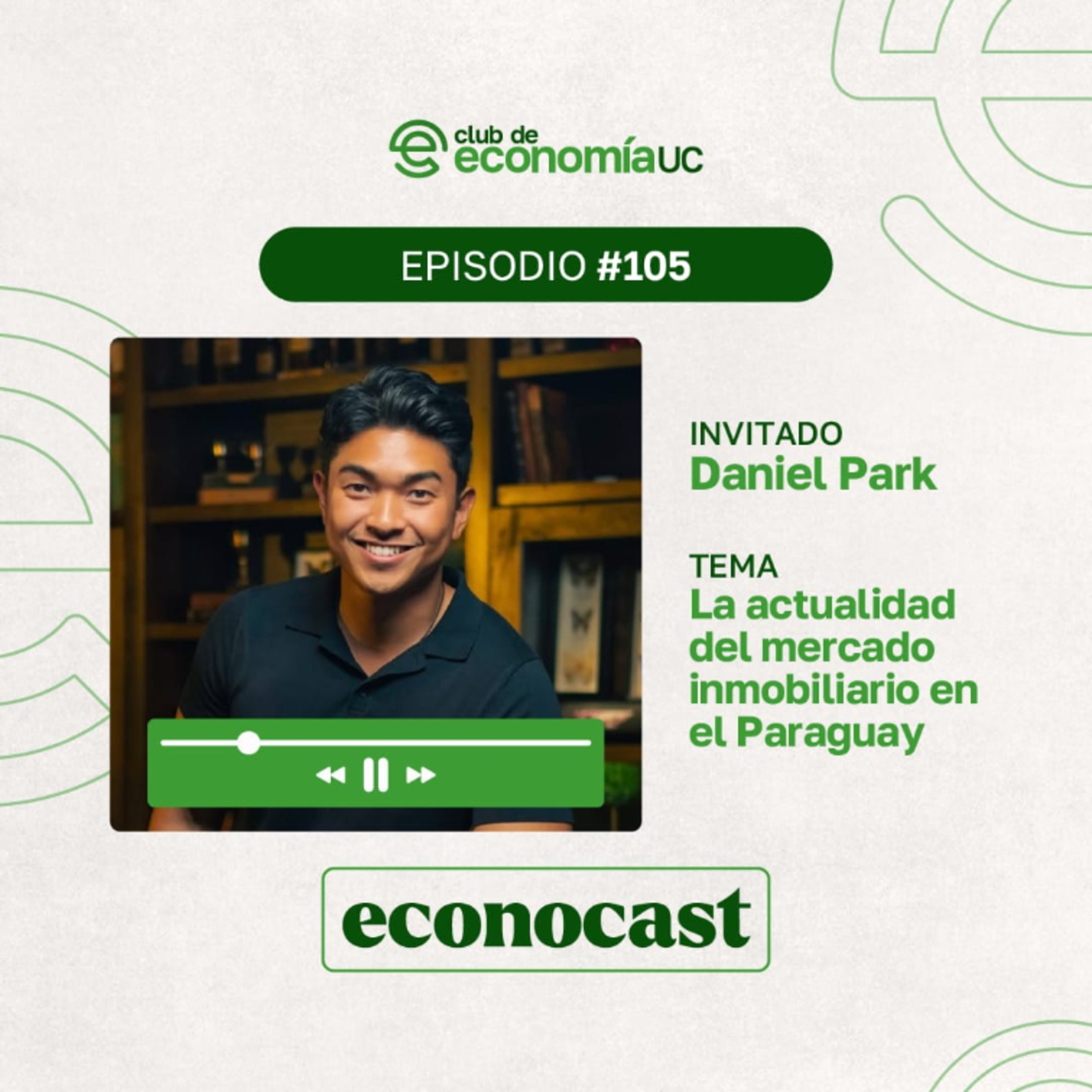 EP105 Econocast - Daniel Park - La actualidad del mercado inmobiliario en el Paraguay episode artwork