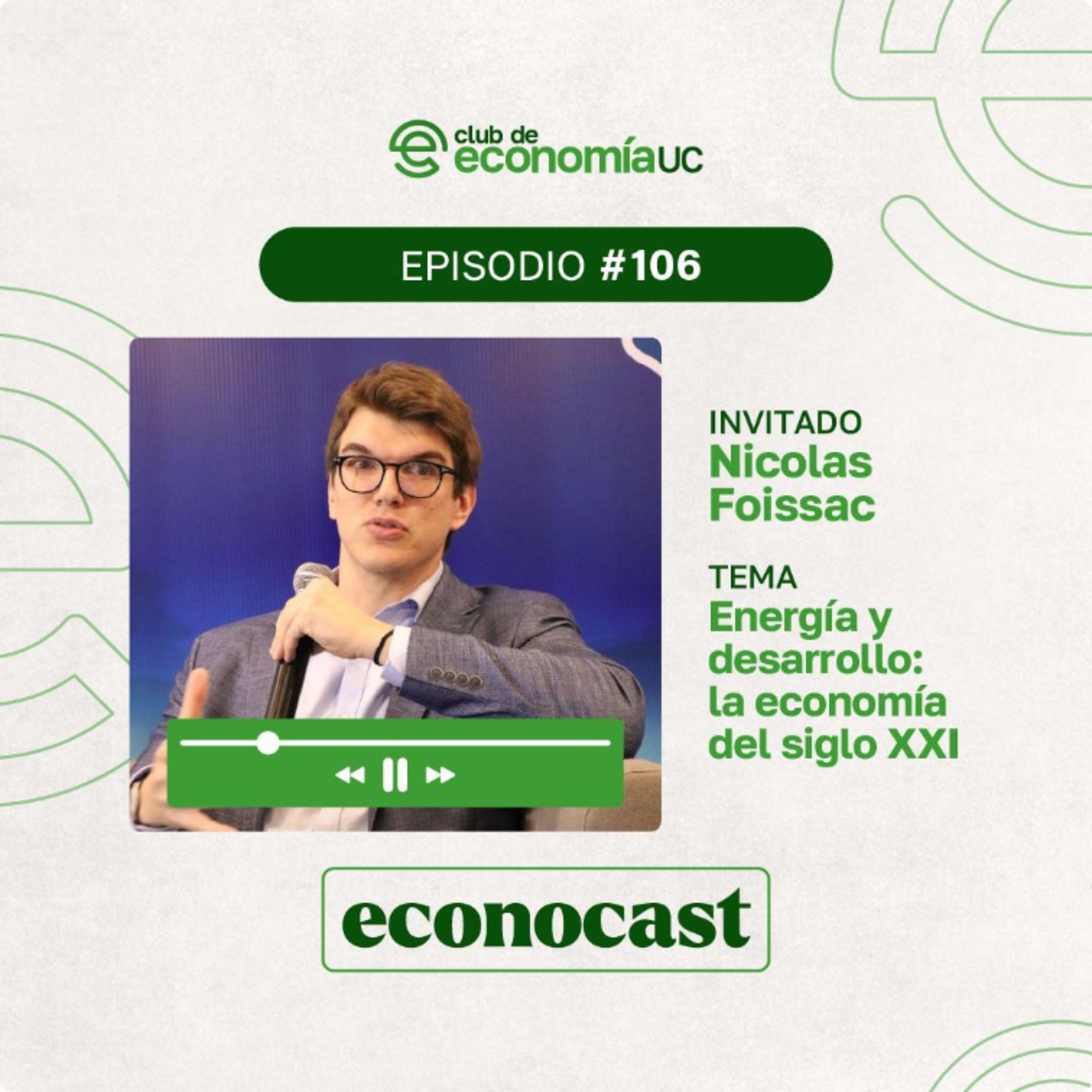 EP106 Econocast - Nicolas Foissac - Energía y desarrollo: La economía del Siglo XXI episode artwork