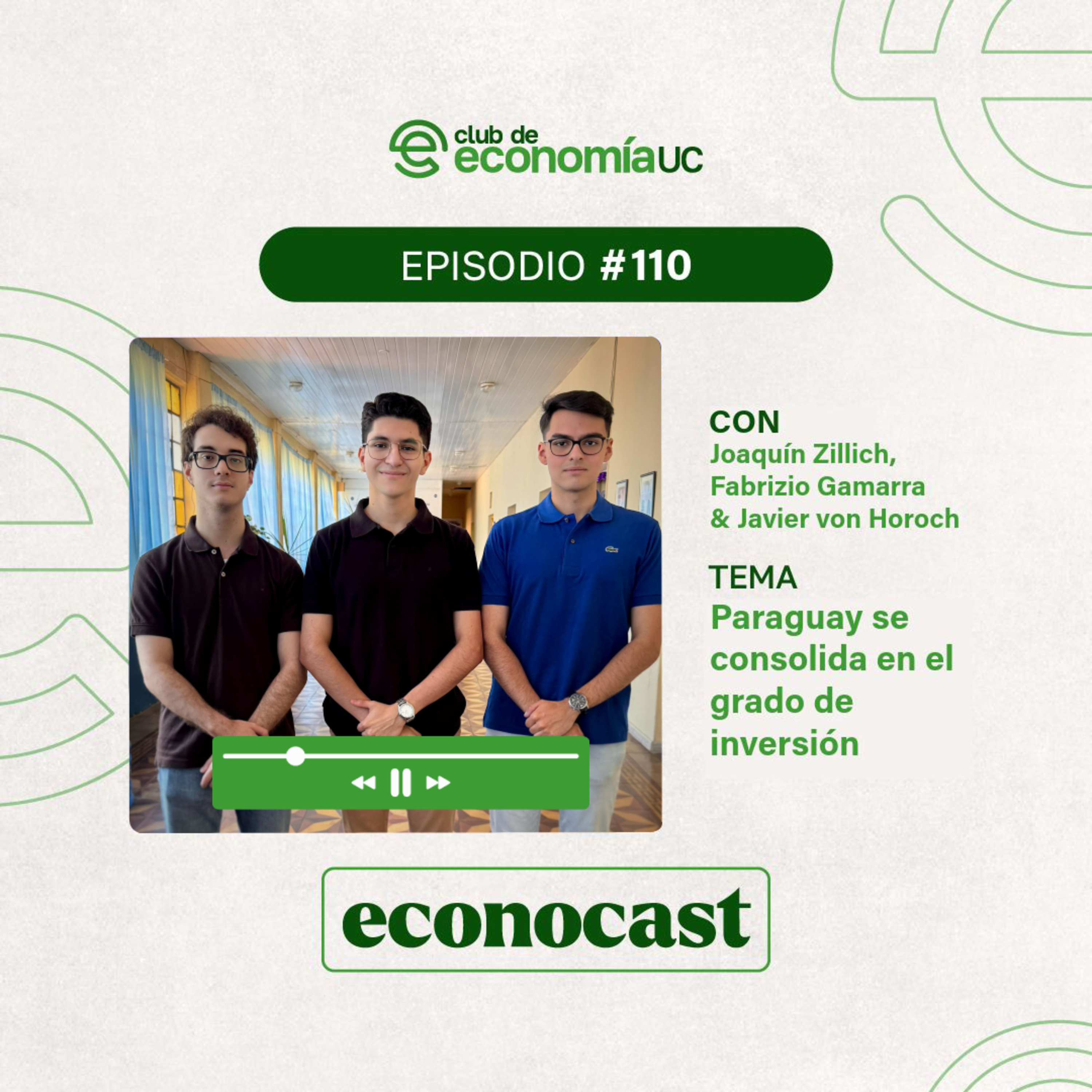 EP110 Econocast - Joaquín Zillich, Fabrizio Gamarra y Javier von Horoch - Paraguay se consolida en el Grado de Inversión episode artwork