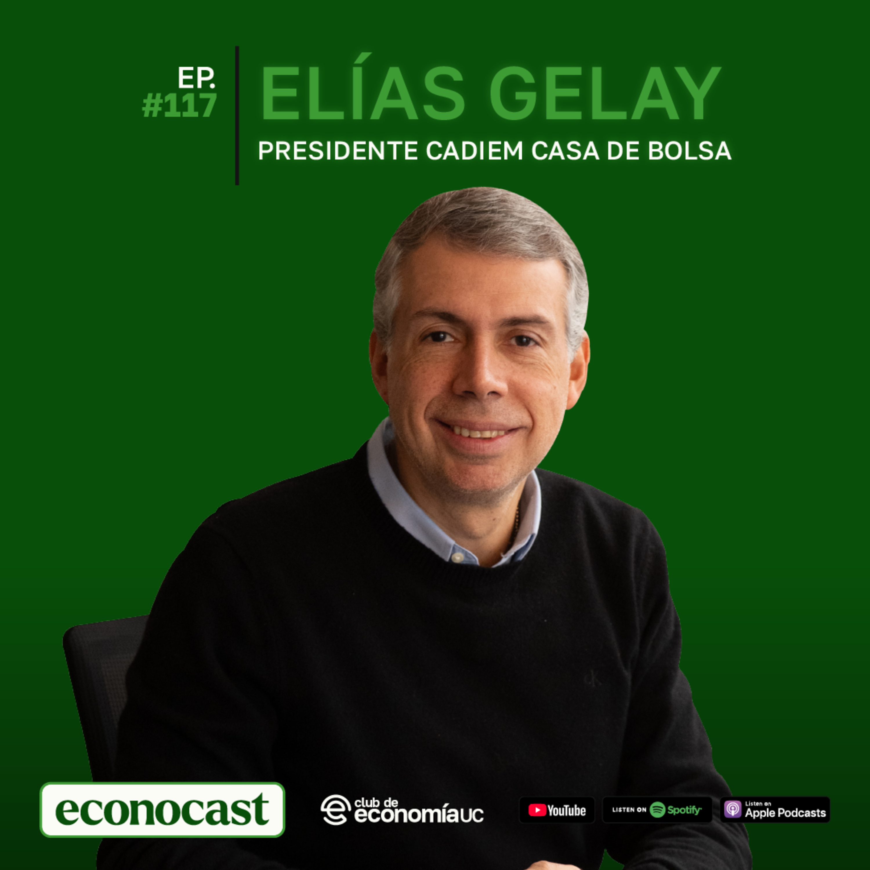 EP 117 Econocast - Elías Gelay, Presidente de Cadiem Casa de Bolsa - “Tenes que enamorarte de los problemas” episode artwork
