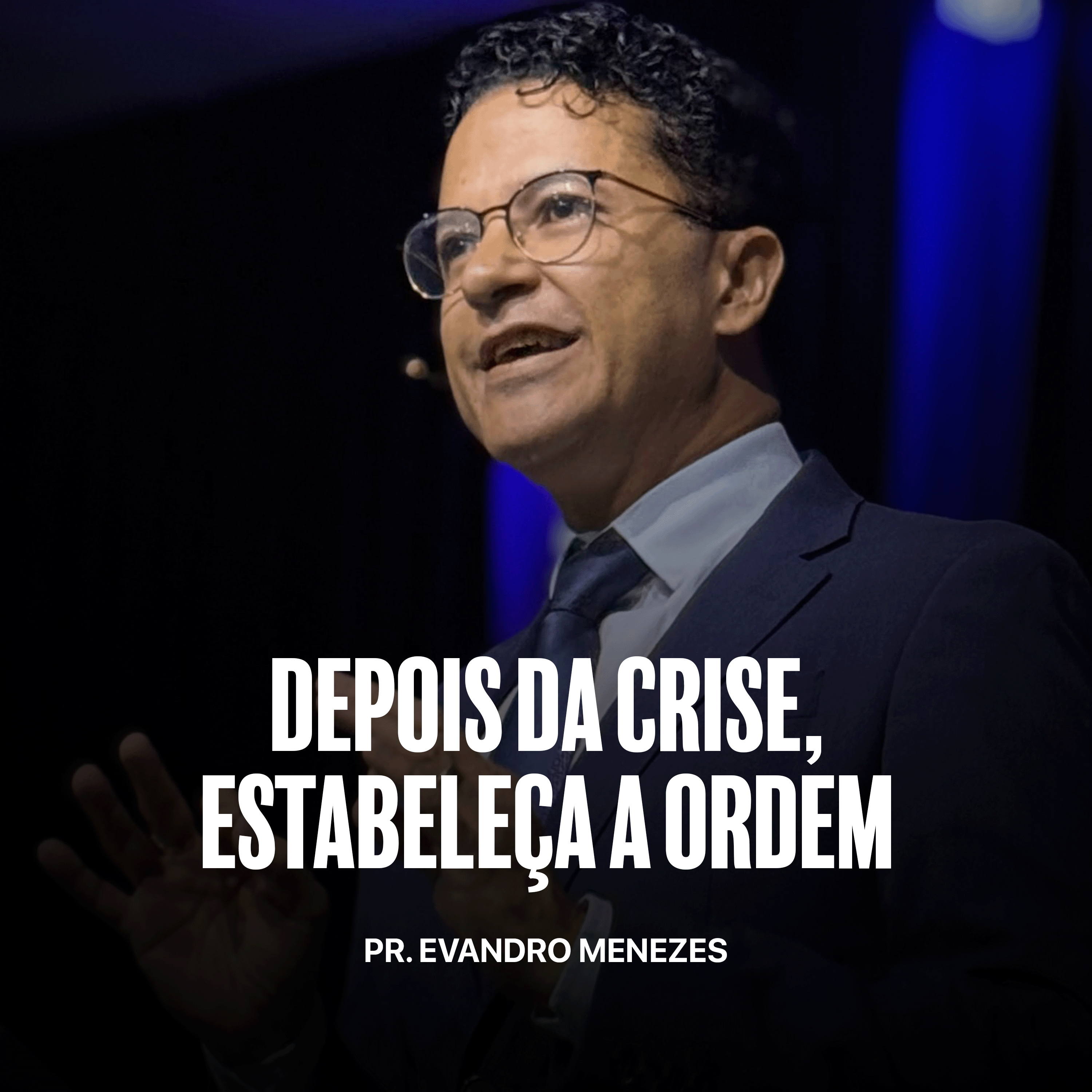 Depois da crise, estabeleça atos de ordem || Pr. Evandro Menezes episode artwork
