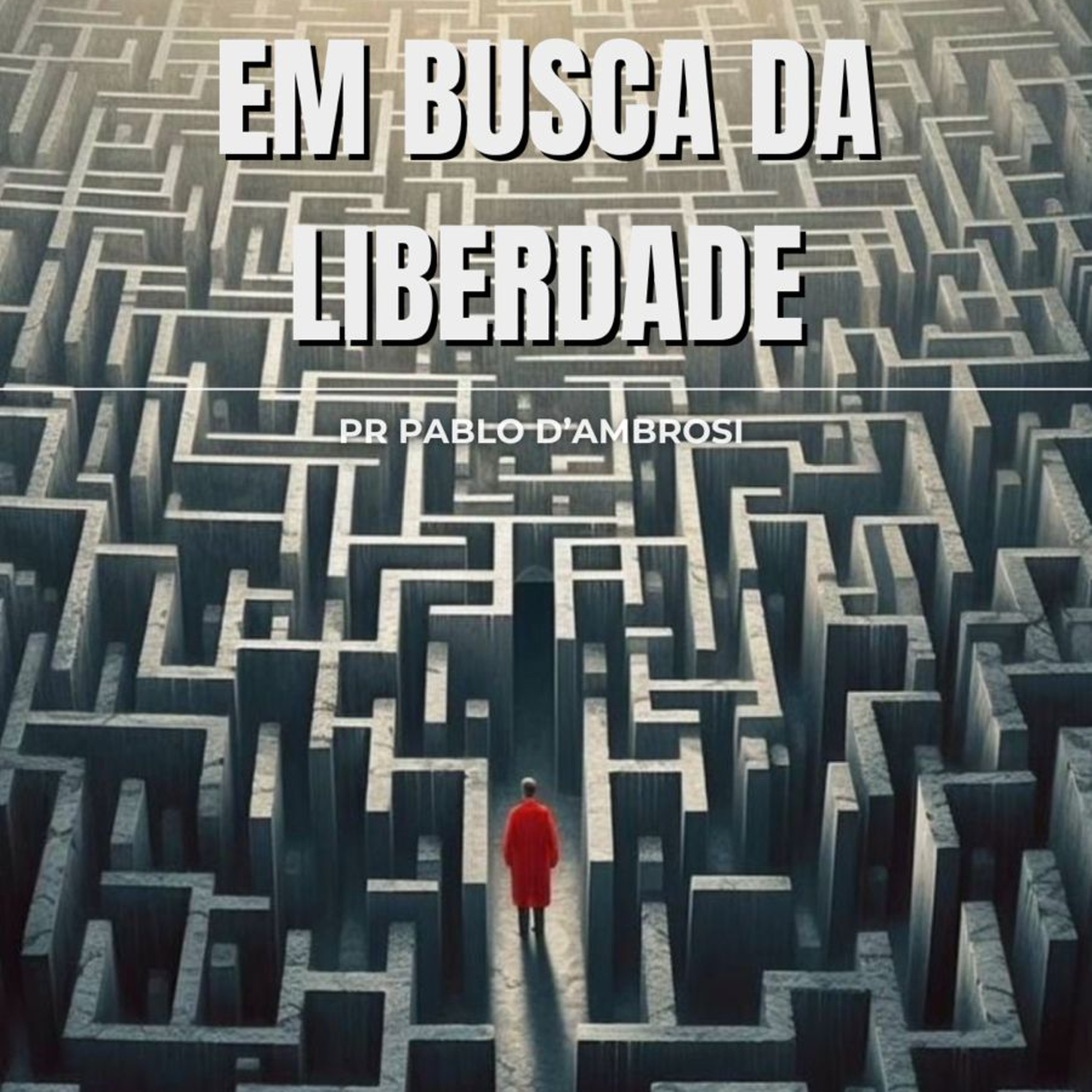 Pr Pablo D'Ambrosi - Em busca da liberdade - 20/06/2024 episode artwork