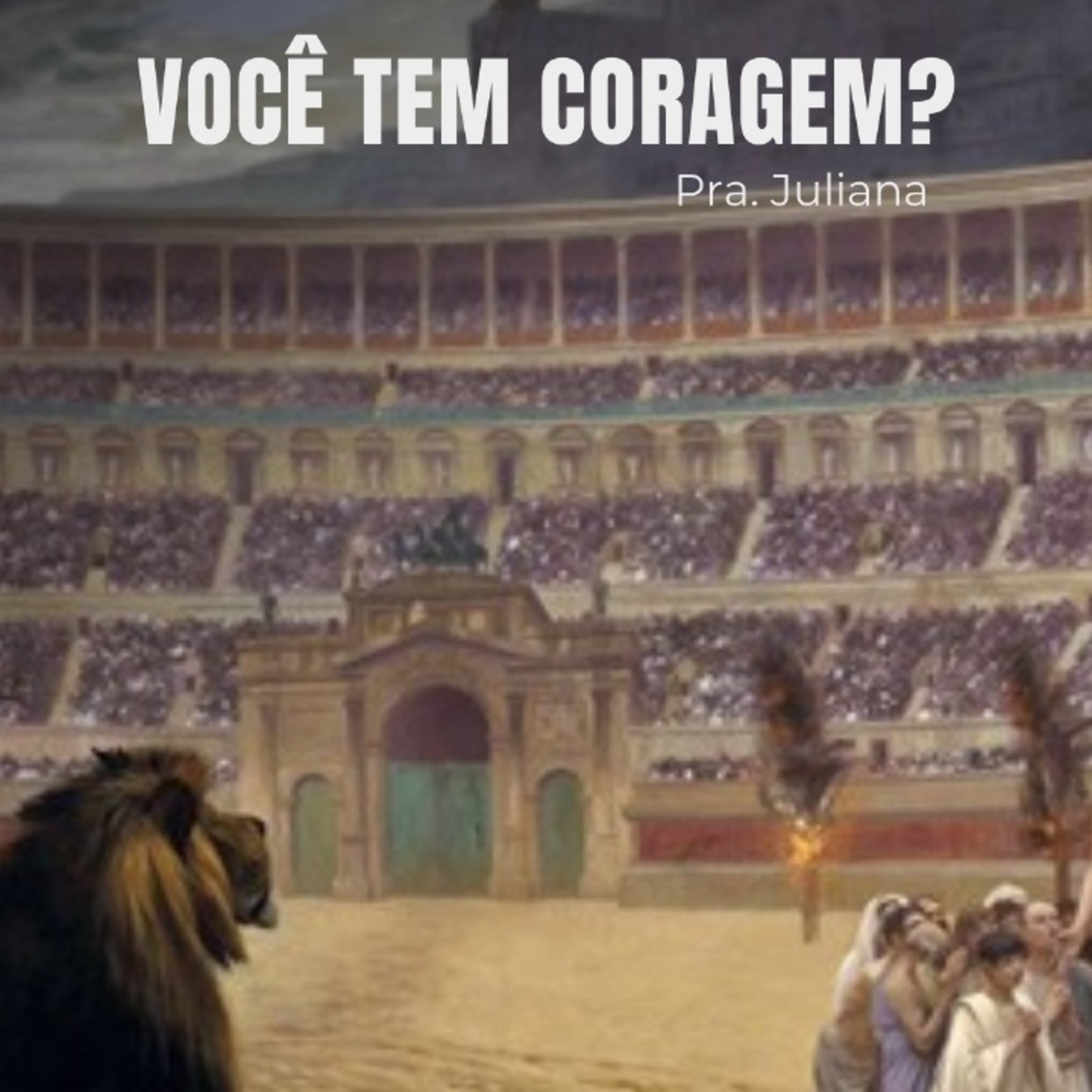 Pra. Juliana - Você tem Coragem - 18-07-2024 episode artwork
