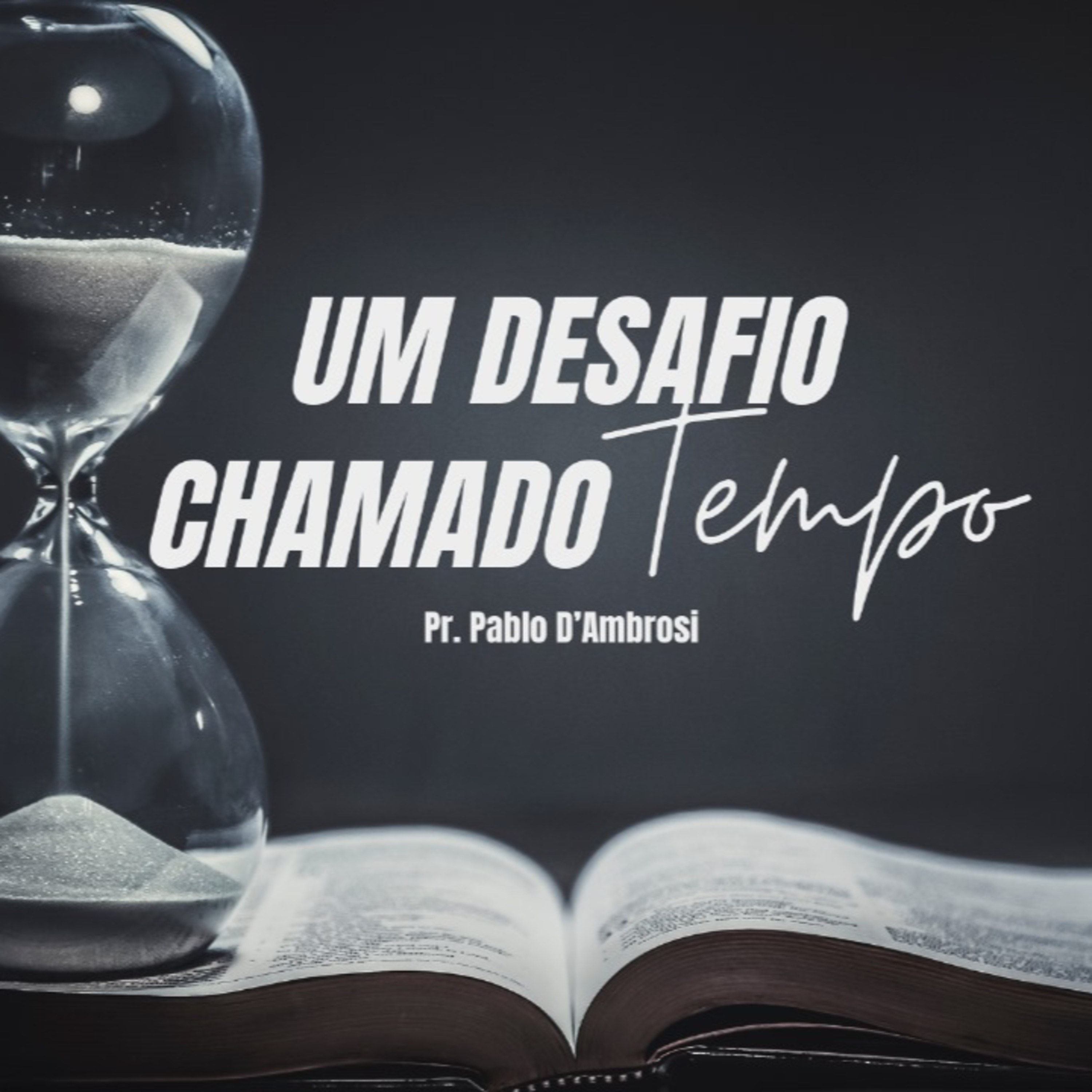 Pr. Pablo - Um Desafio Chamado Tempo - 28_07_2024 episode artwork