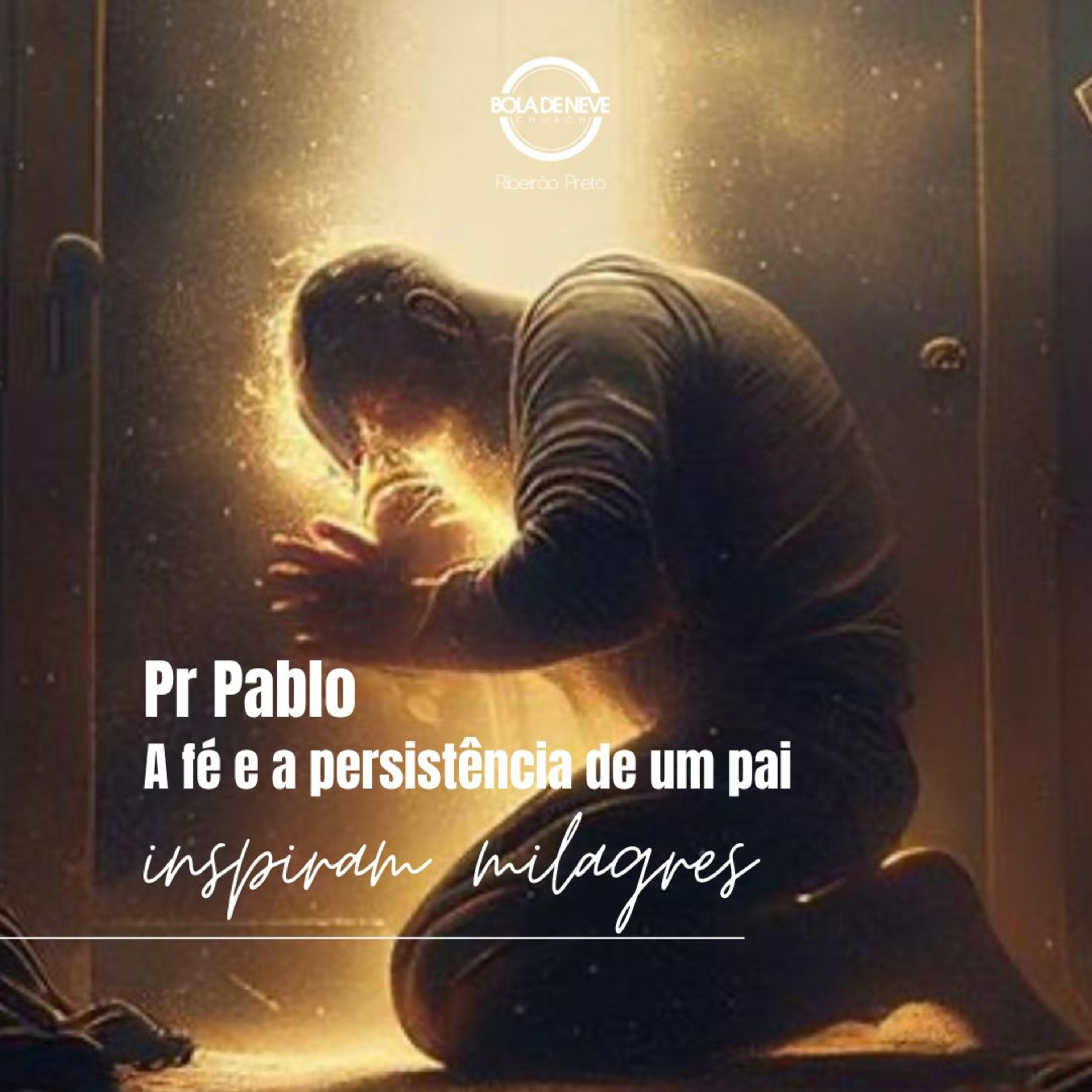 Pr. Pablo - A Fé e a Persistência De Um Pai Inspiram Milagres - 11-08-2024 episode artwork