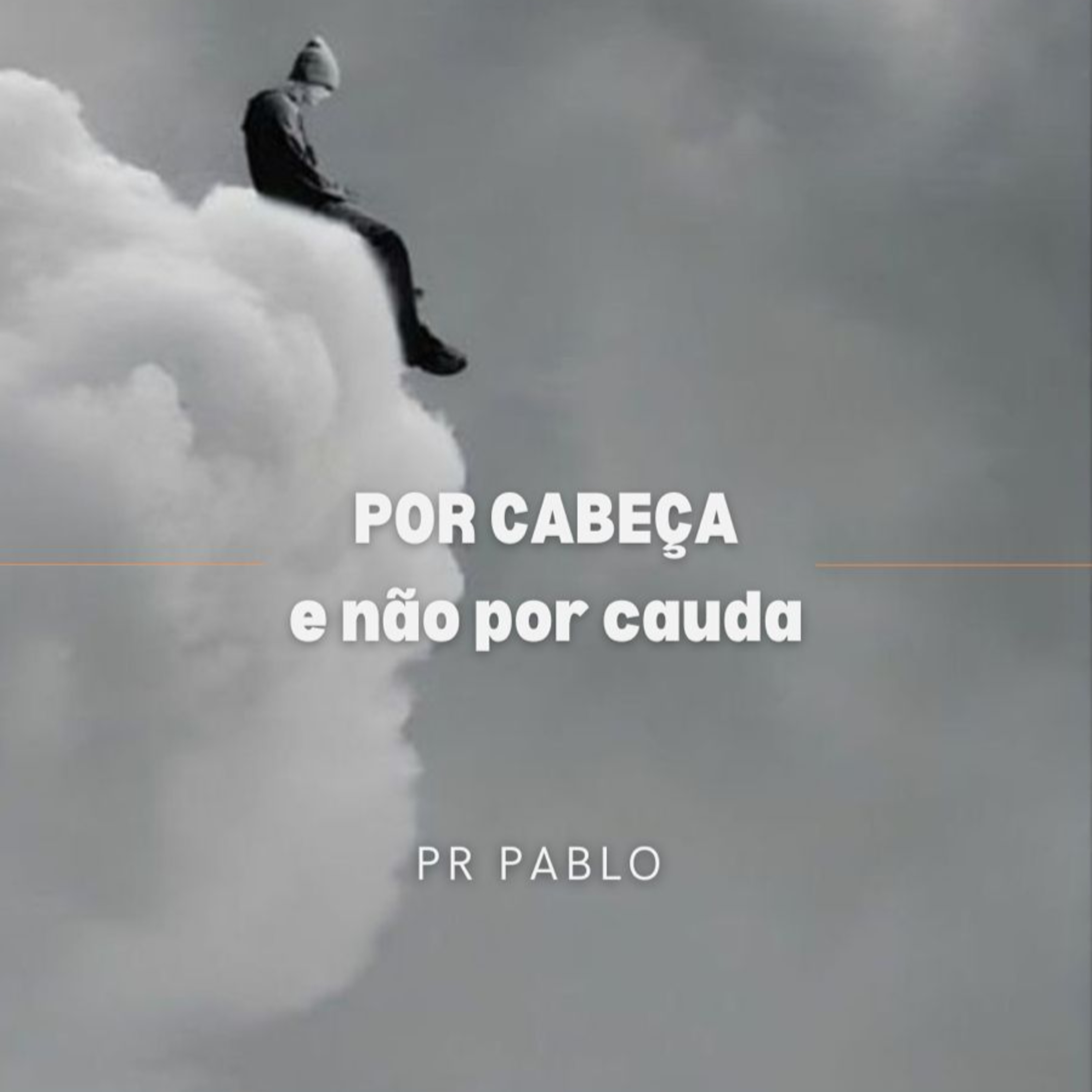 Pr. Pablo - Por Cabeça e Não Por Cauda - 06-10-2024 episode artwork
