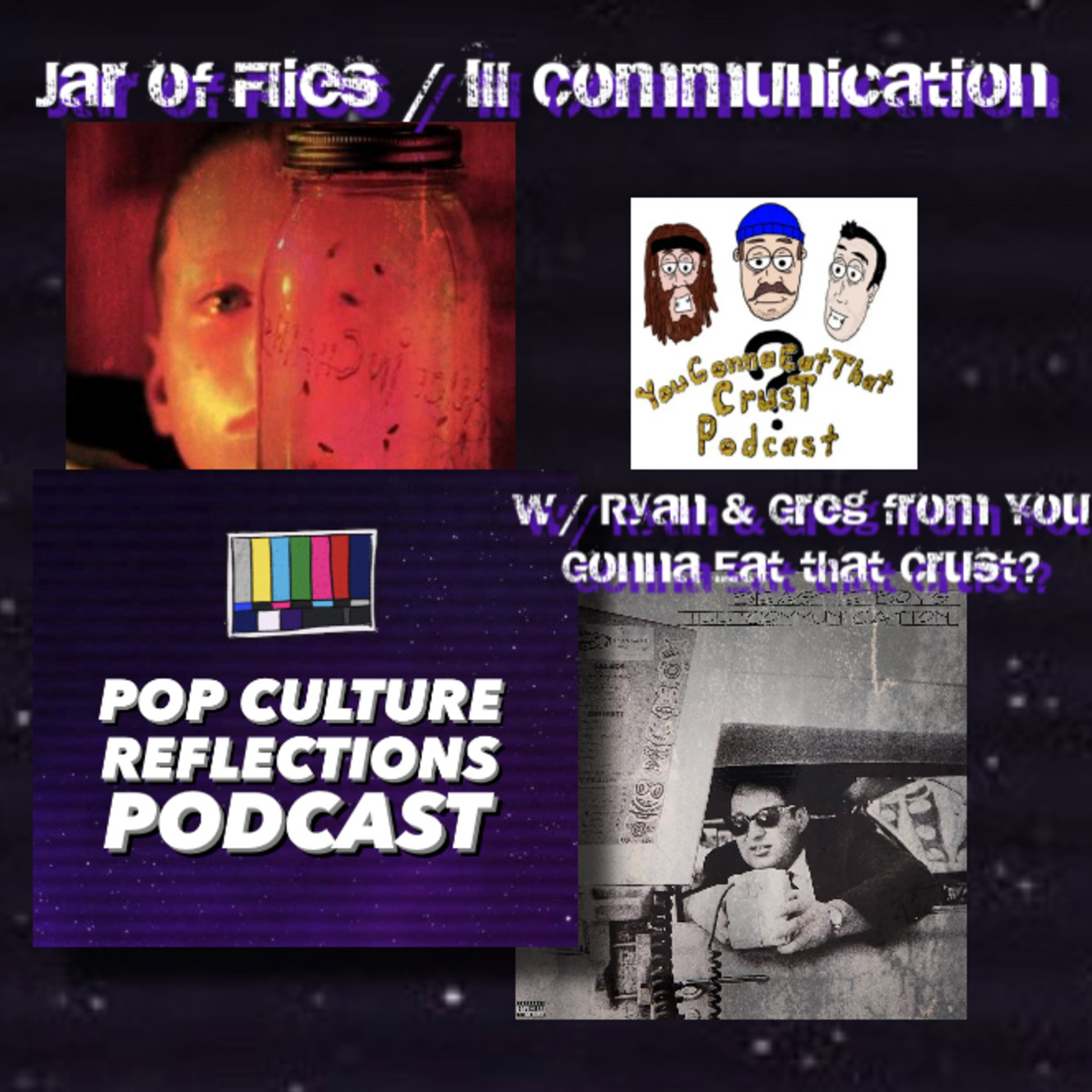 Jar of Flies / Ill Communication w/ Ryan & Greg from You Gonna Eat That Crust?  episode artwork