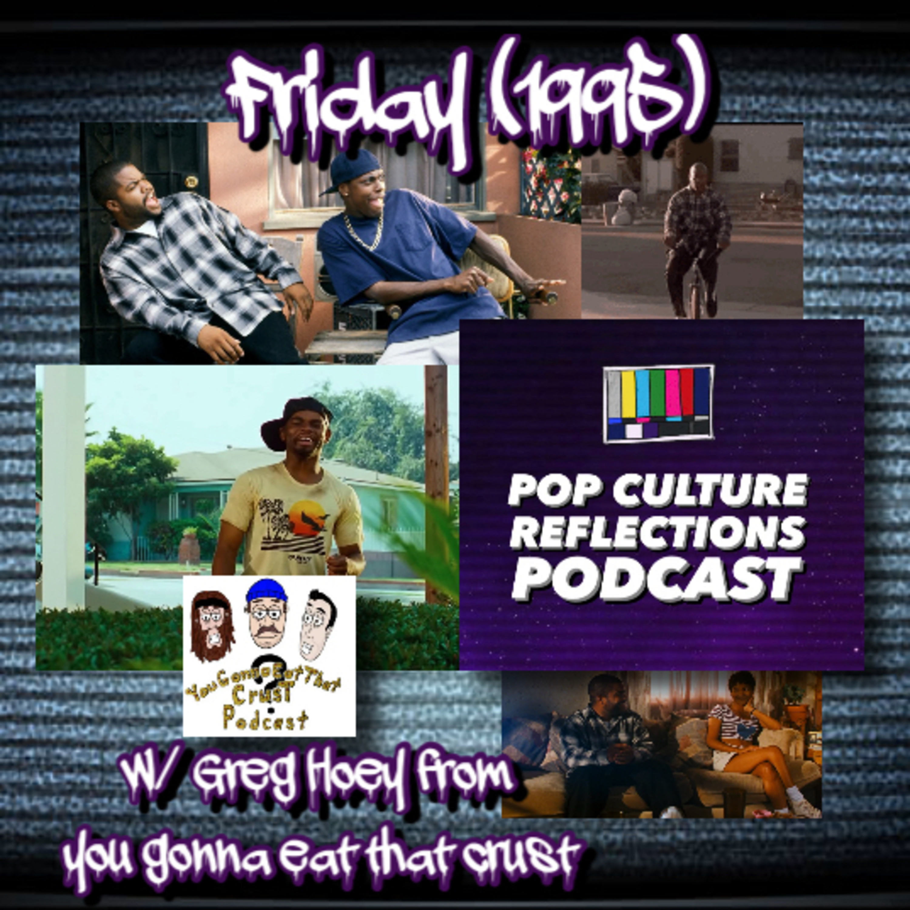Friday (1995) w/ Greg Hoey from You Gonna Eat That Crust?  episode artwork