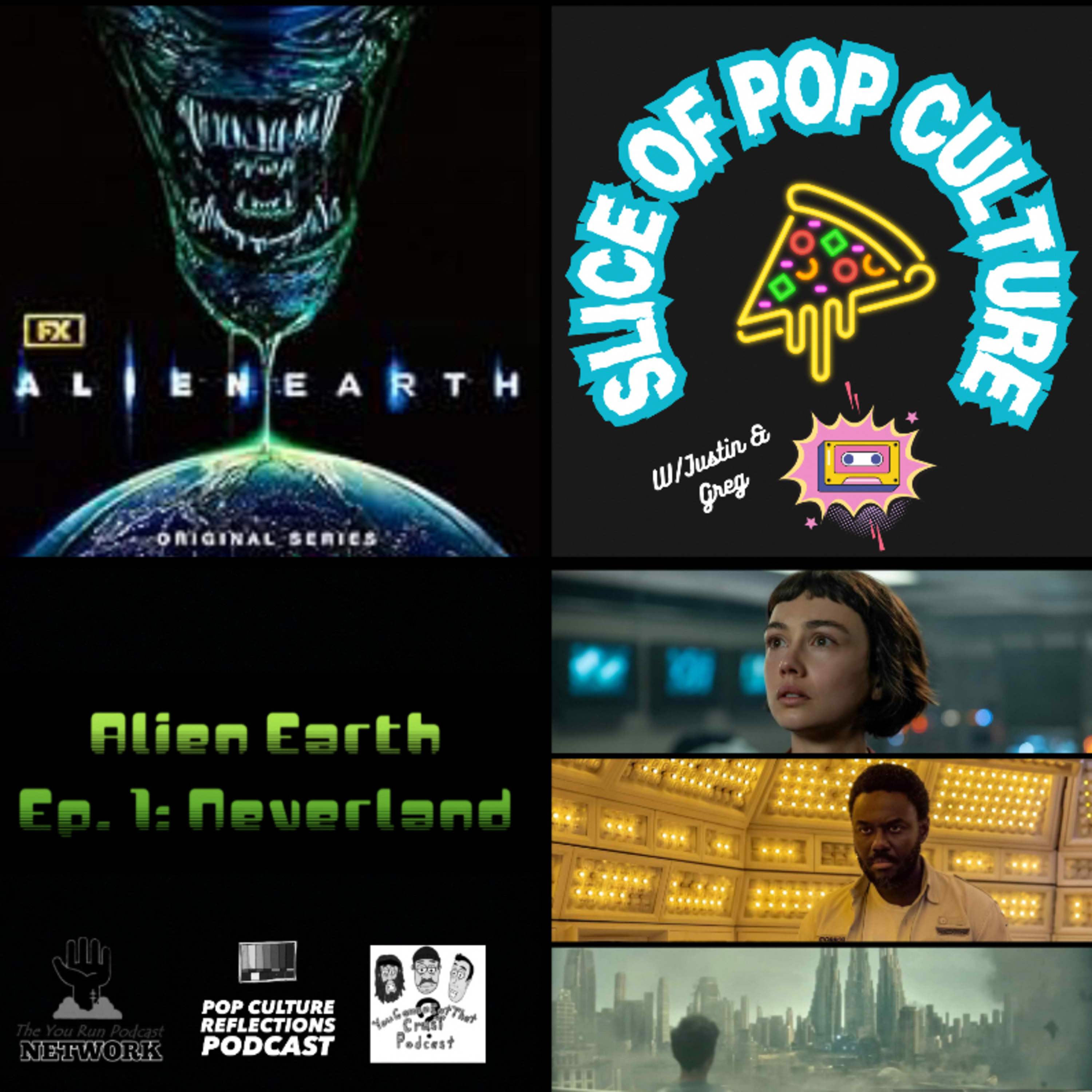 Slice of Pop Culture with Justin & Greg: Alien: Earth - S1E1 Neverland episode artwork
