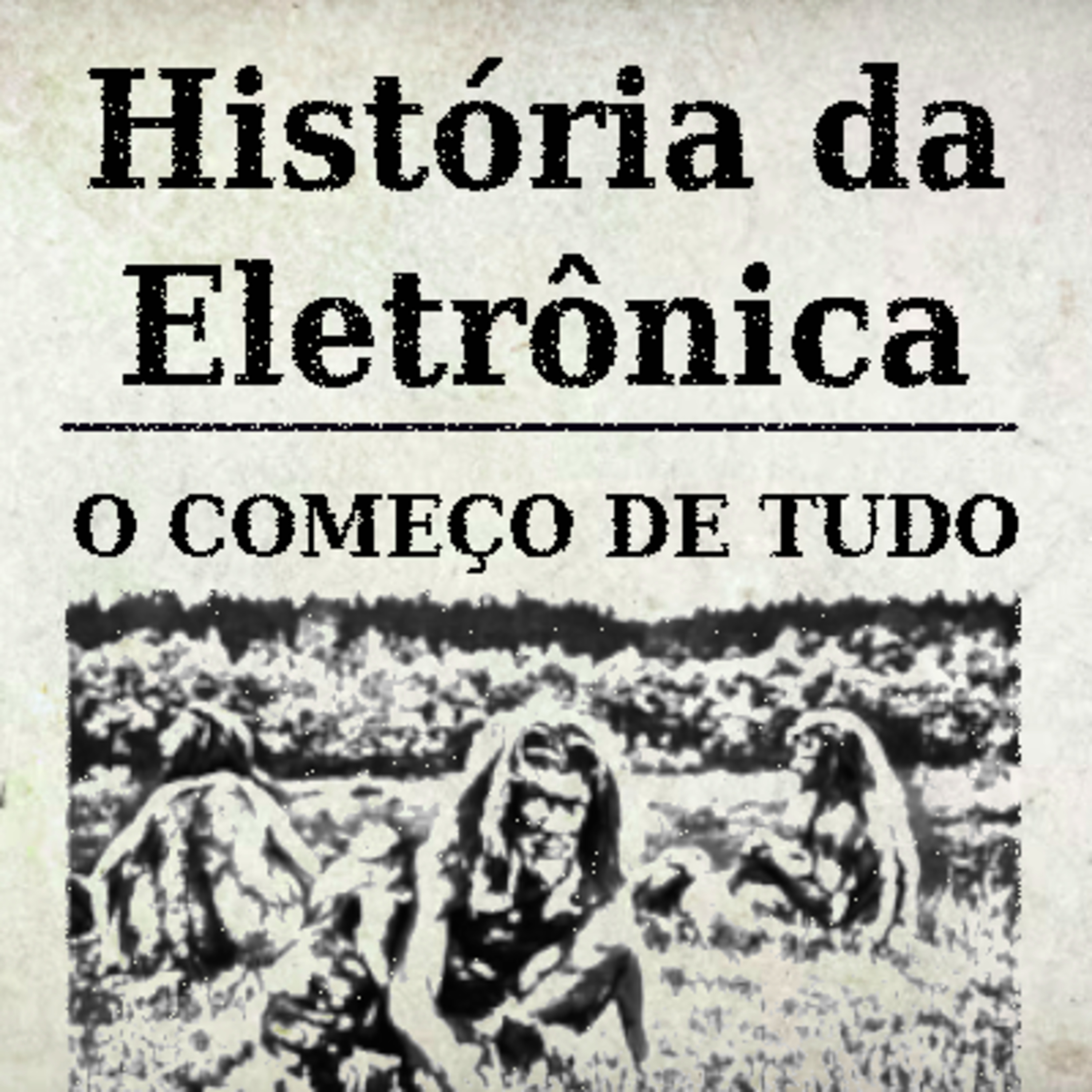 História da Eletrônica - Onde tudo começou episode artwork