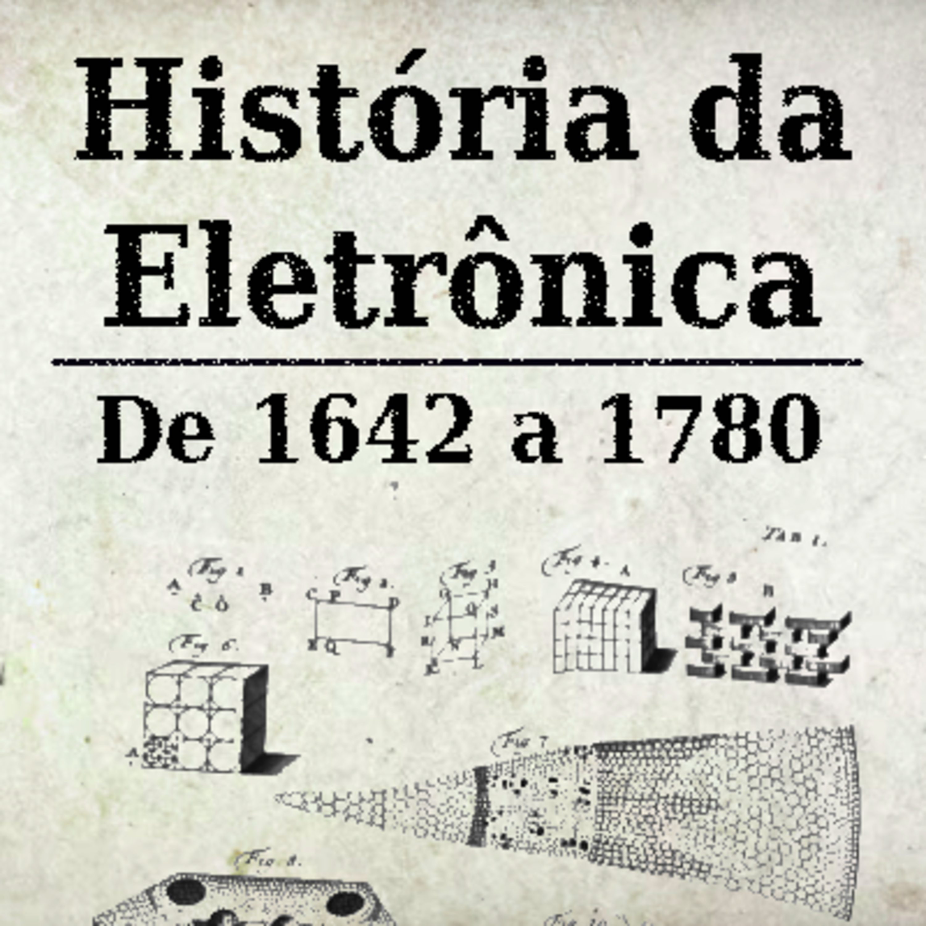 História da Eletrônica - 1642 a 1780 episode artwork