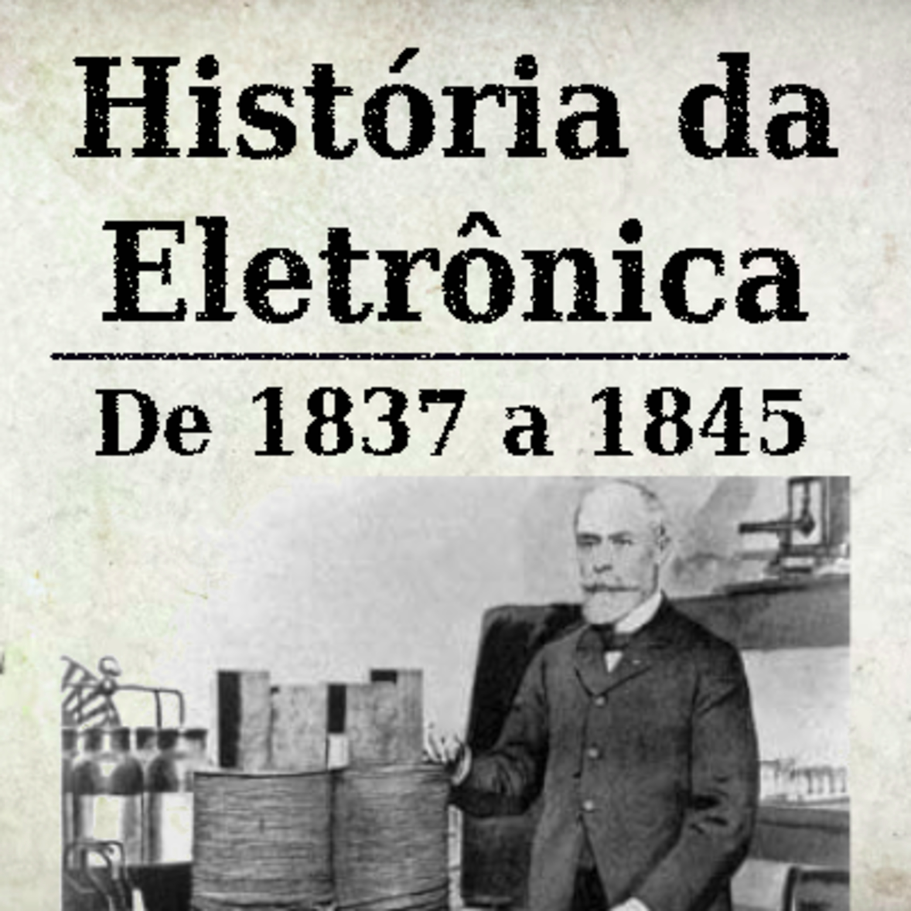 História da Eletrônica - 1837 a 1845 episode artwork