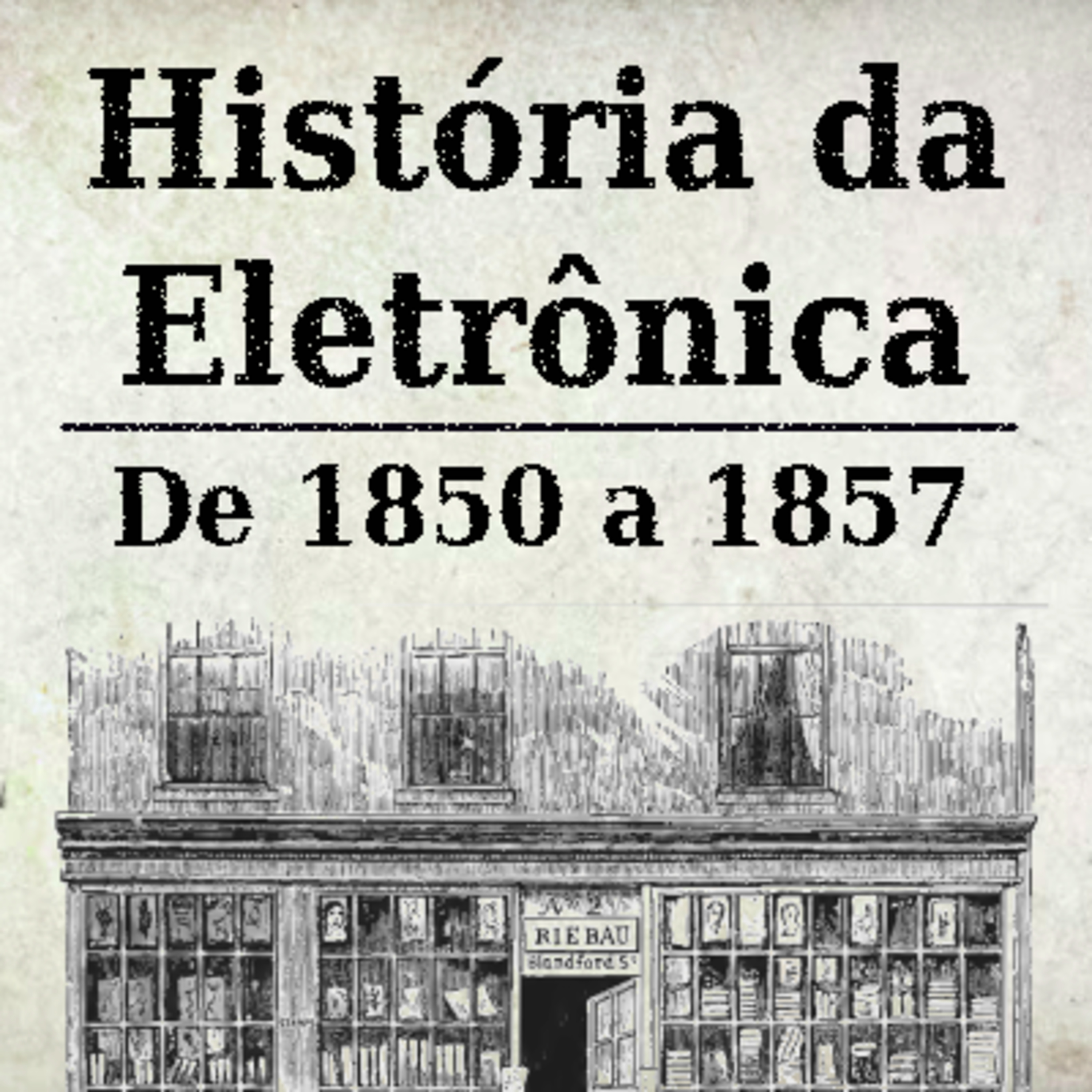 História da Eletrônica - 1850 a 1857 episode artwork
