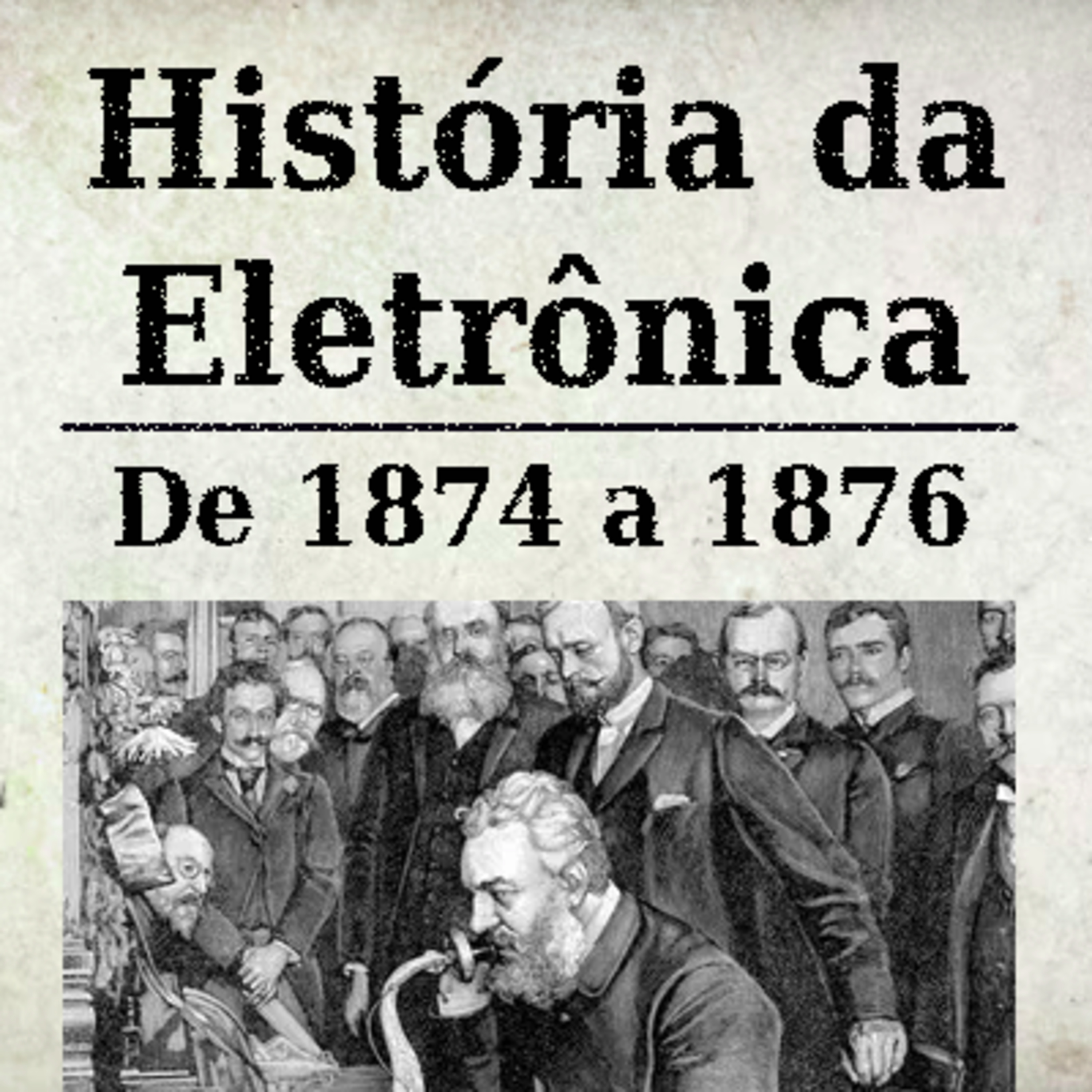 História da Eletrônica - 1874 a 1876 episode artwork