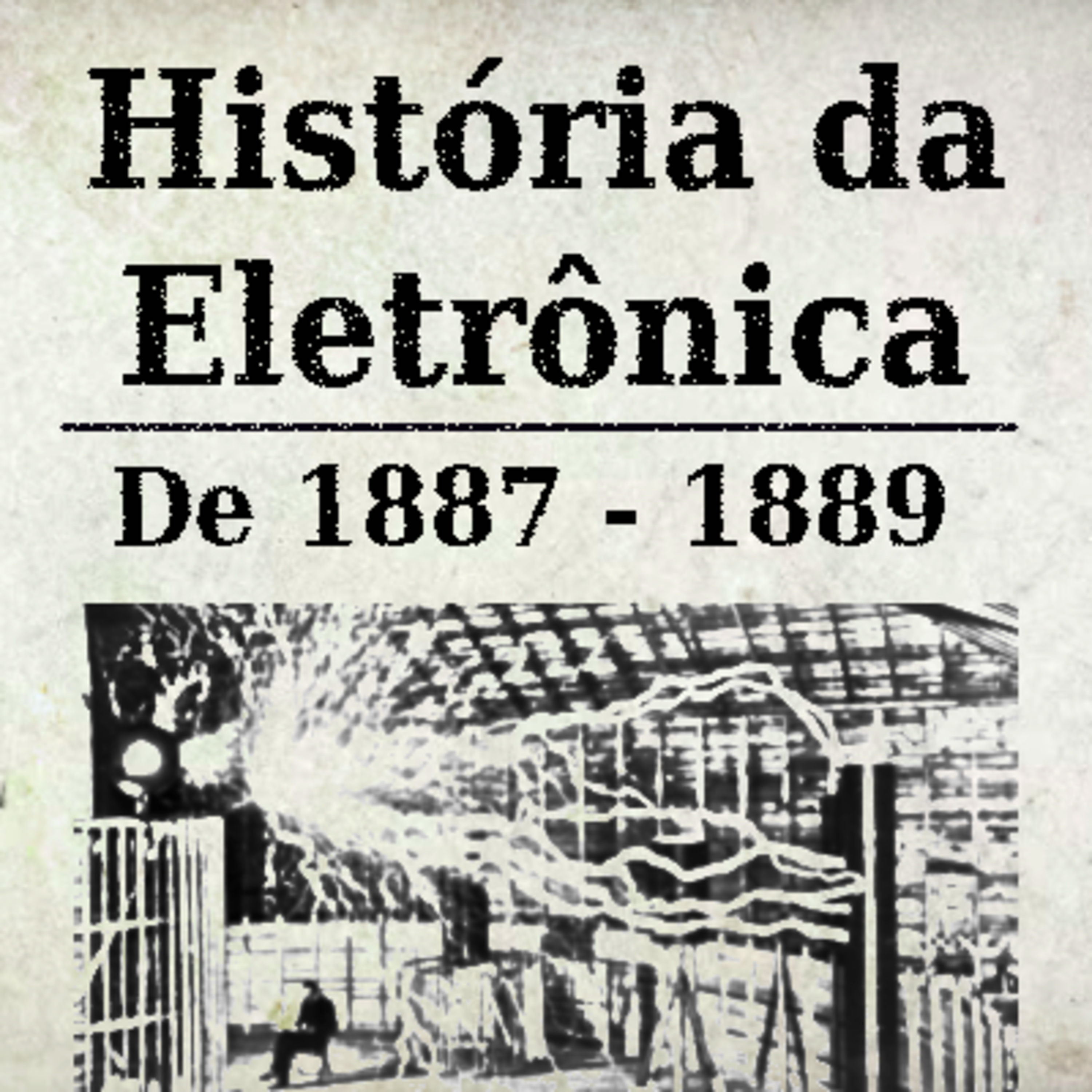 História da Eletrônica - De 1887 a 1889 episode artwork
