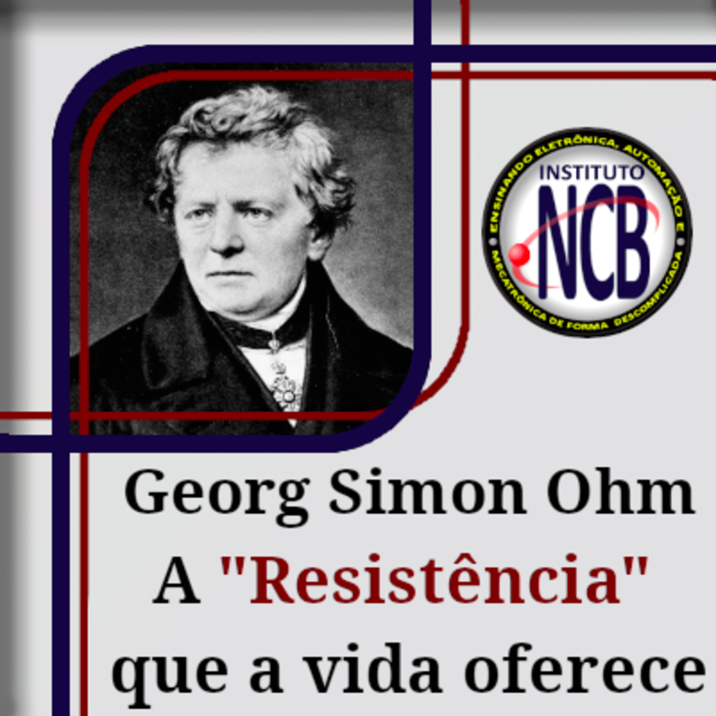 Georg Simon Ohm - A "resistência" que a vida oferece episode artwork