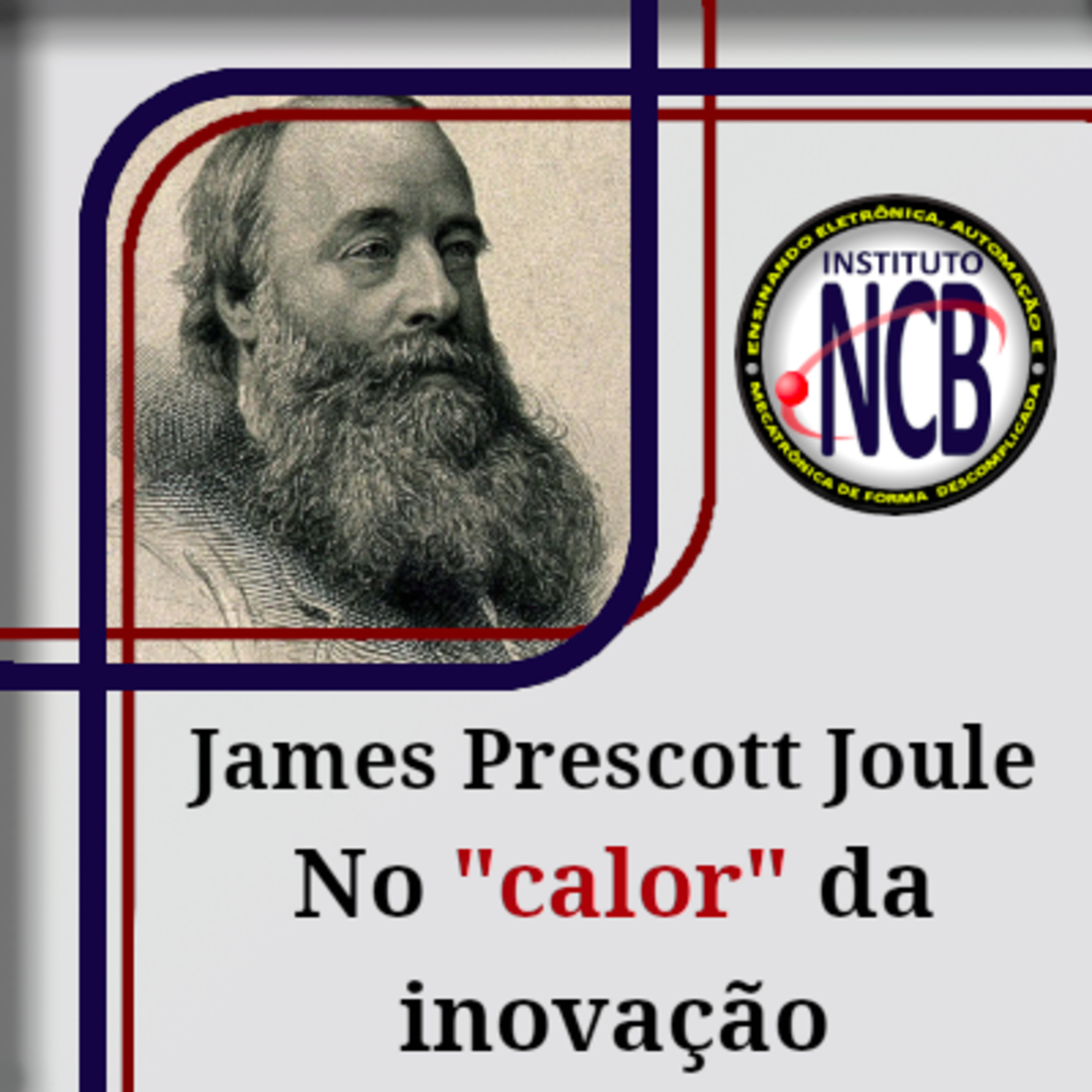 James Prescott Joule - No "calor" da inovação episode artwork