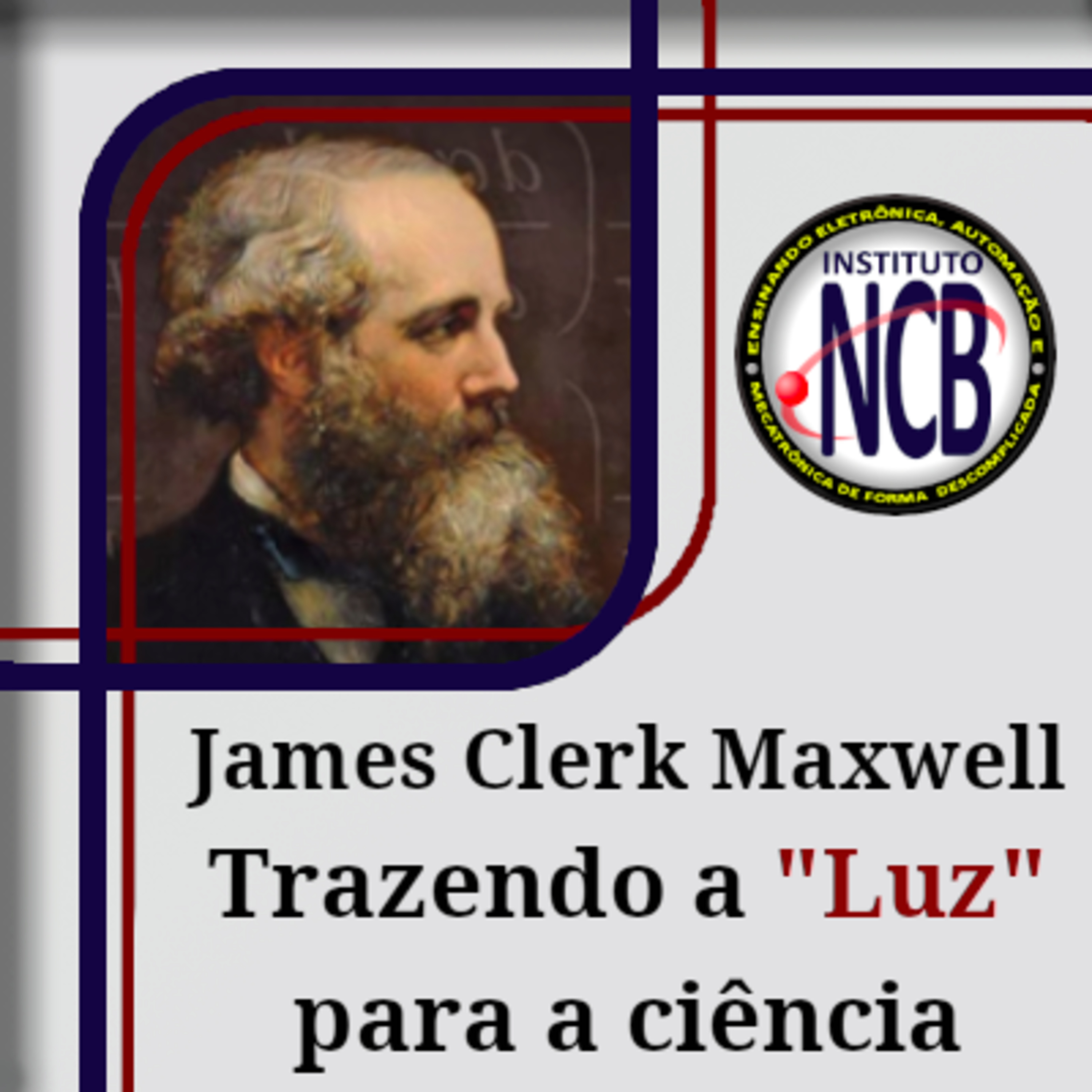James Clerk Maxwell - Trazendo a "Luz" para a nova ciência episode artwork