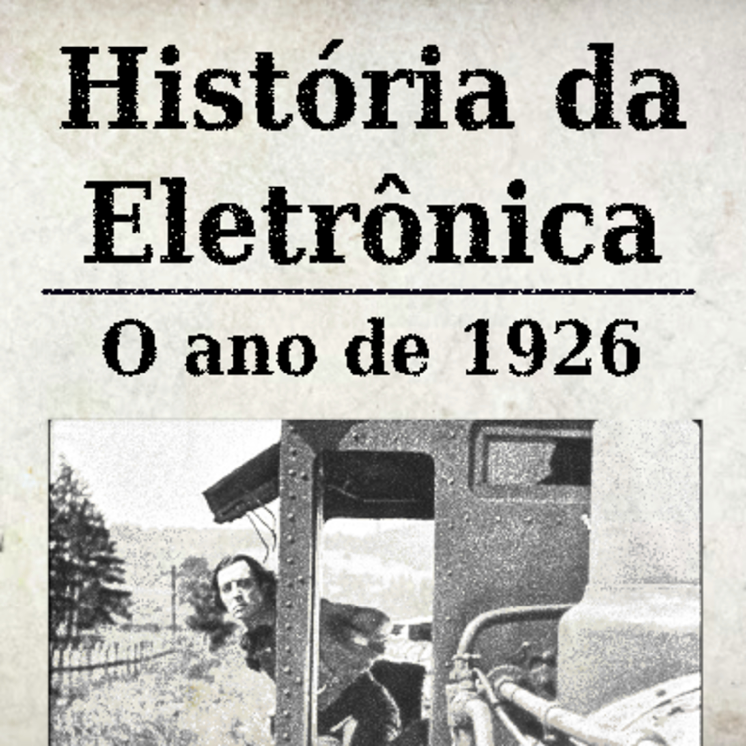 História da Eletrônica - 1926 episode artwork