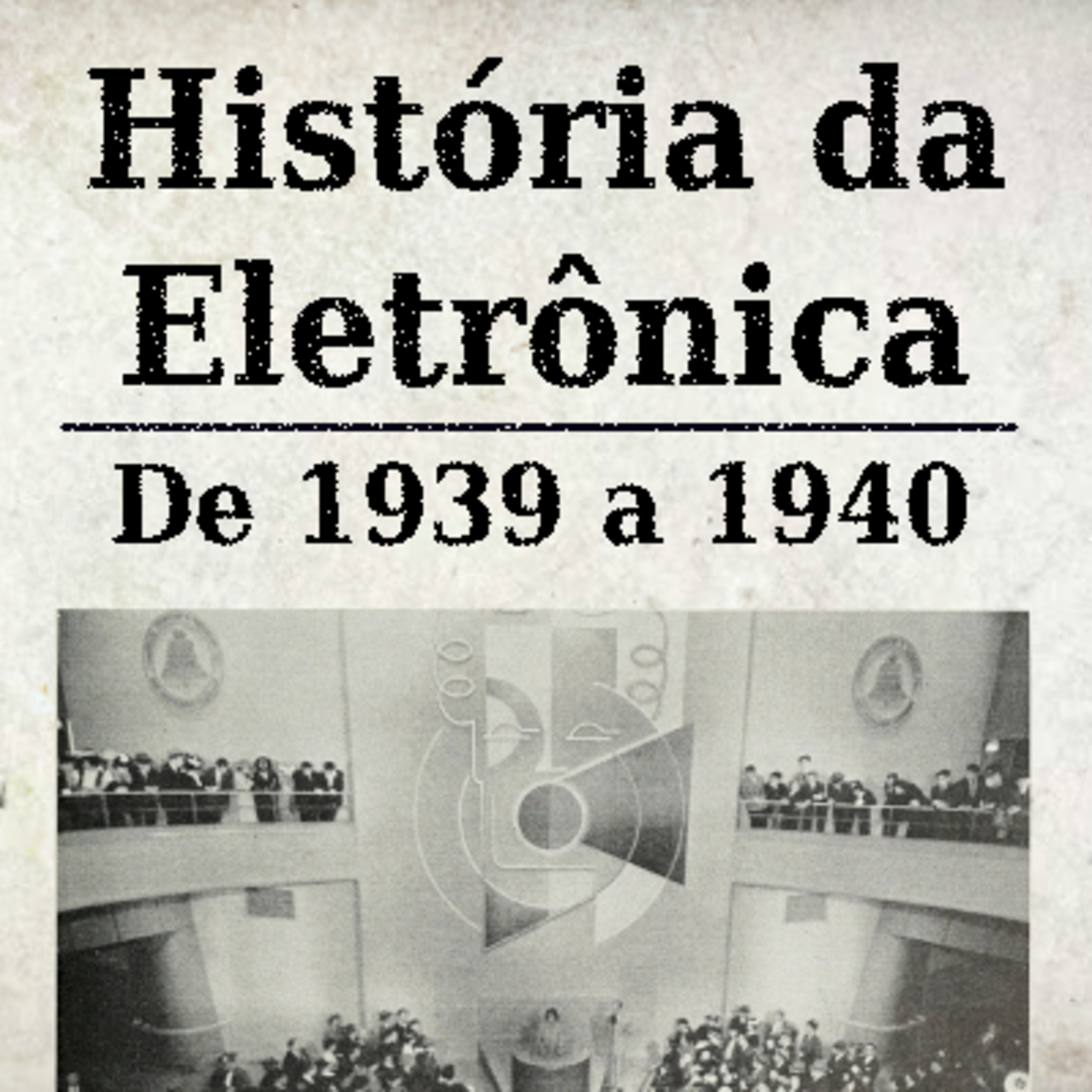 História da Eletrônica - De 1939 a 1940 episode artwork